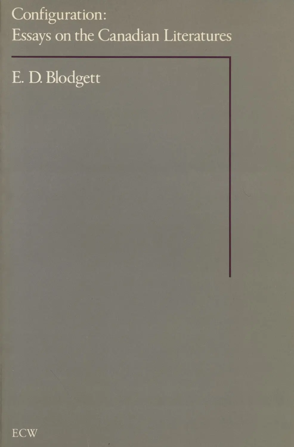Configuration: Essays On The Canadian Literatures 1