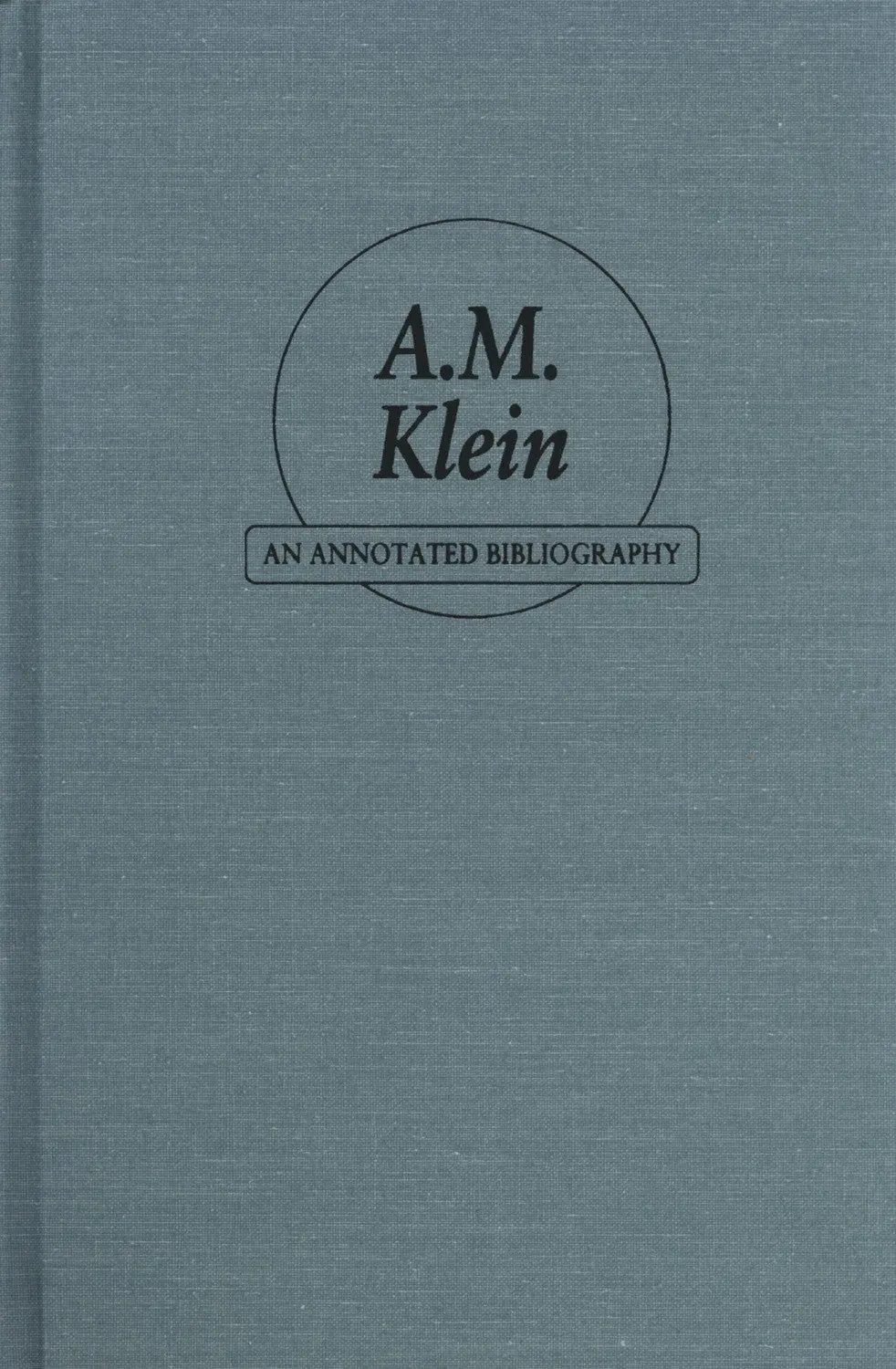 A.M. Klein: An Annotated Bibliography 1