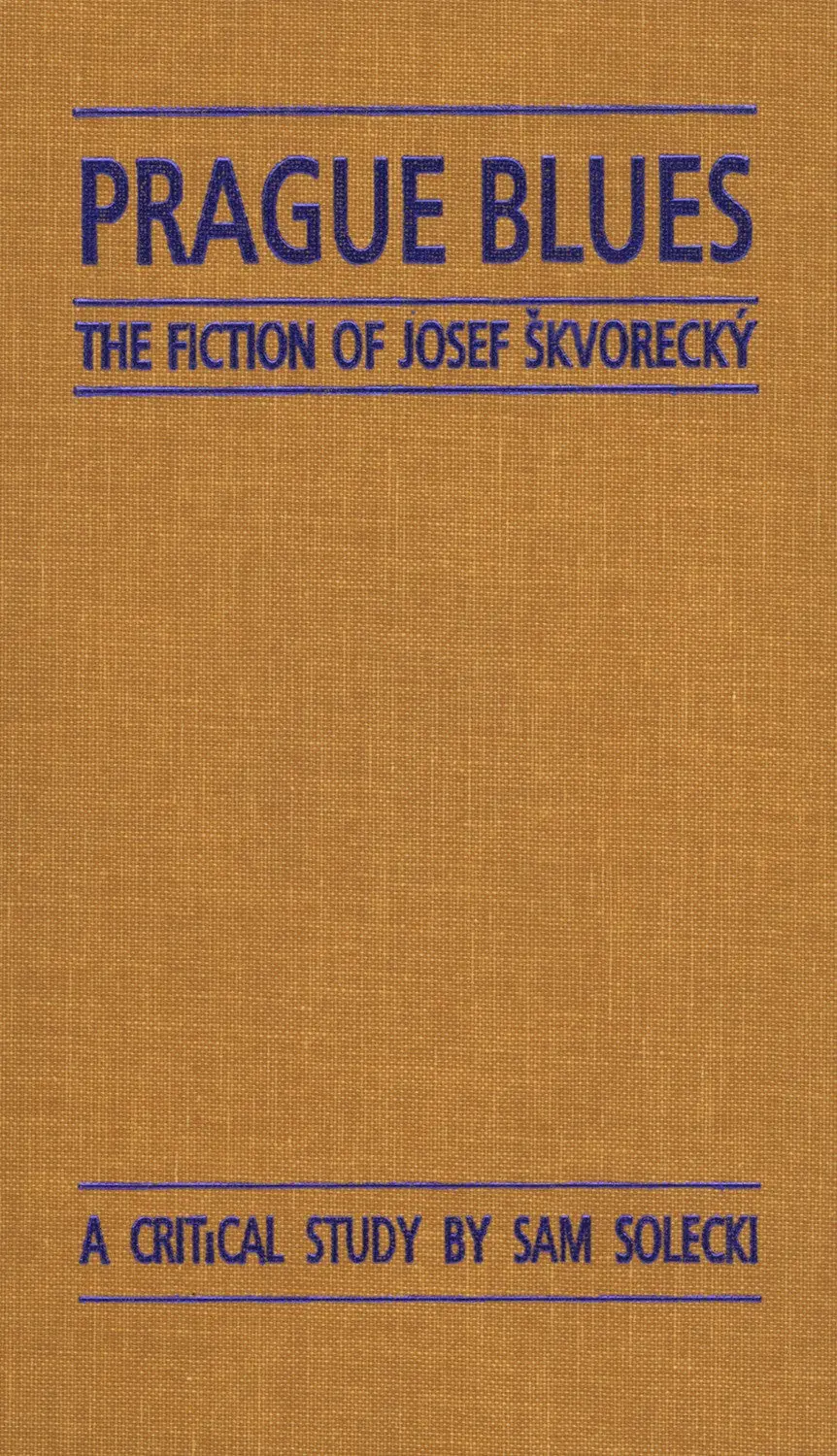 Prague Blues: The Fiction Of Josef Skvorecky 1