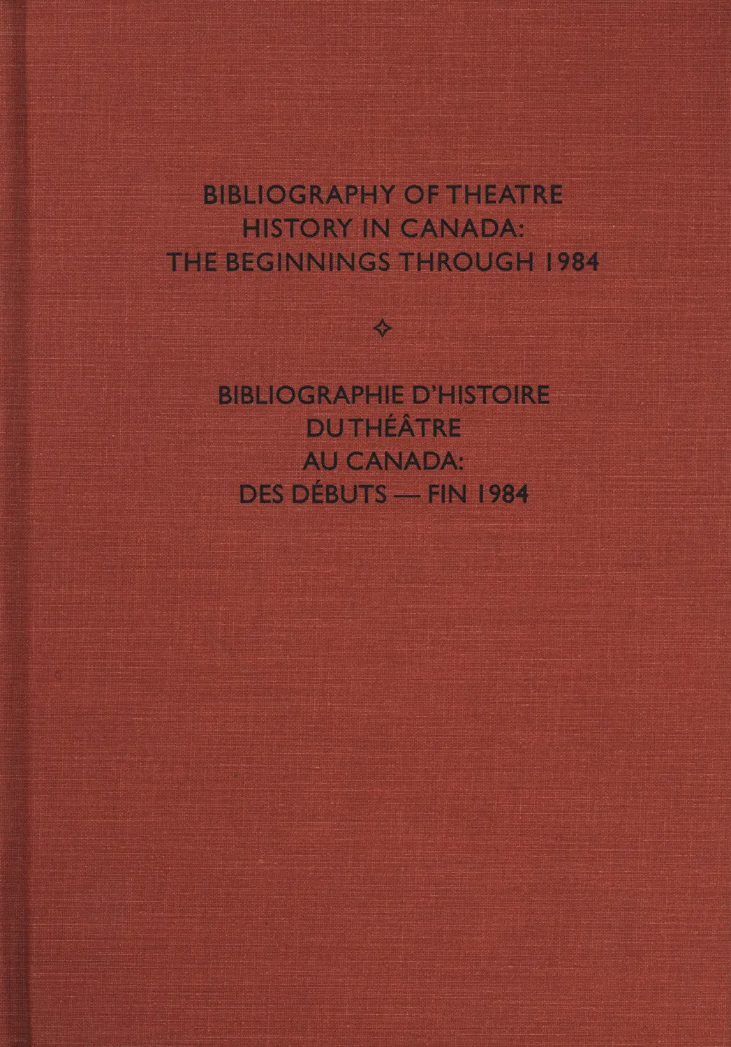 Bibliography Of Theatre History In Canada: The Beginnings To 1984 1