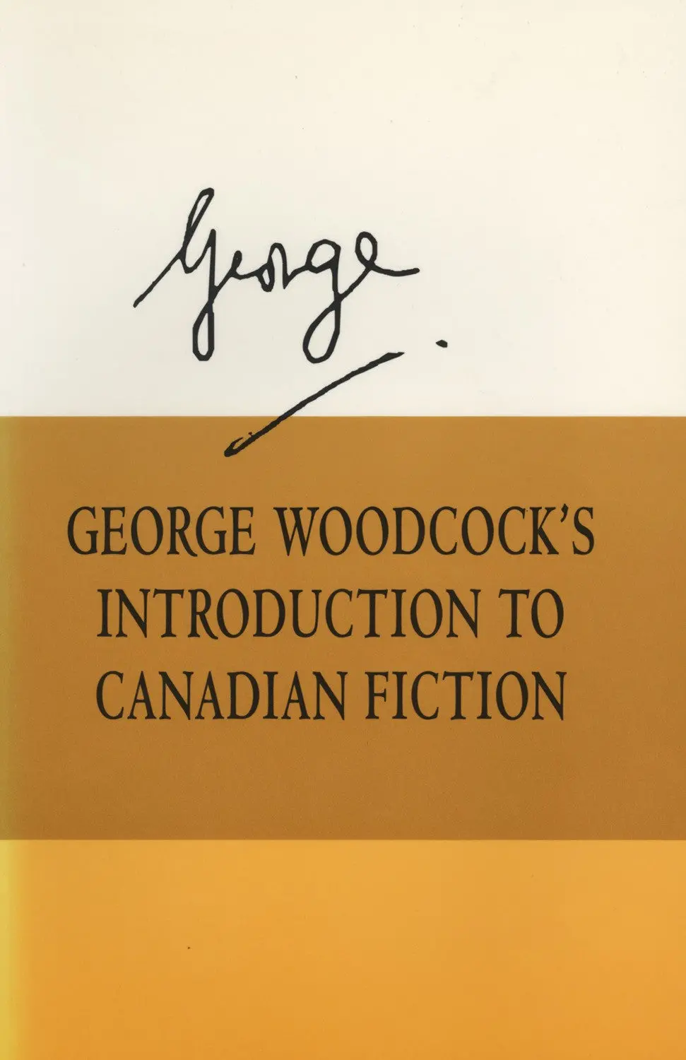 George Woodcock's Introduction To Canadian Fiction 1