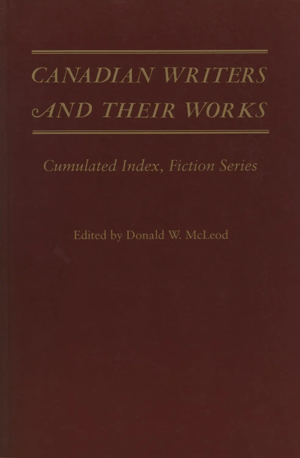 Canadian Writers And Their Works - Fiction Index: Index 1