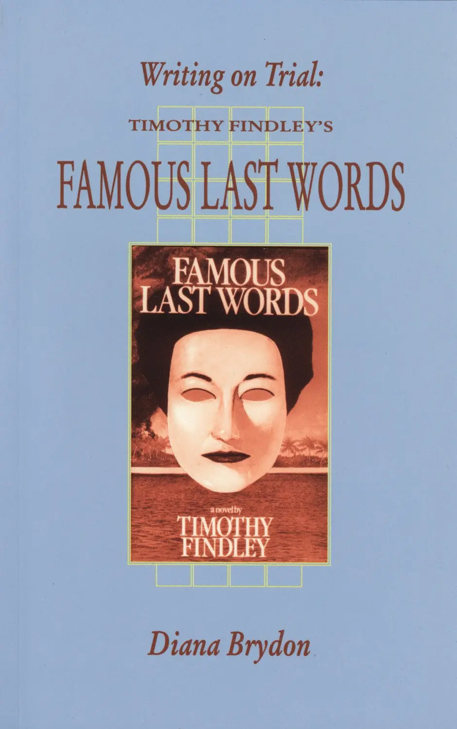 Writing On Trial: Timothy Findley's Famous Last Words 1