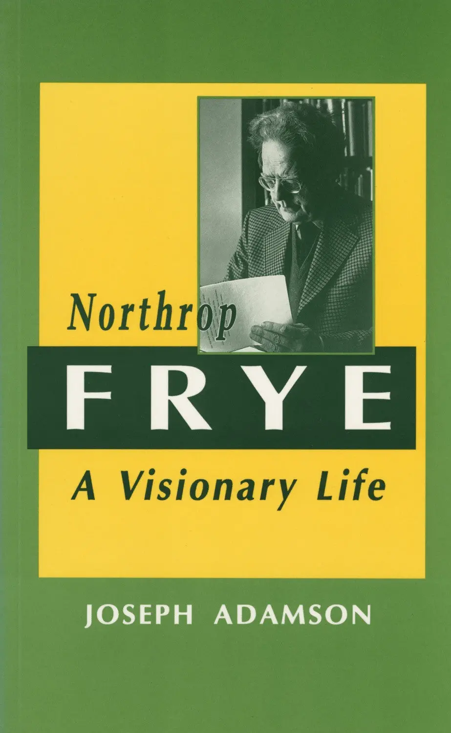Northrop Frye: A Visionary Life 1