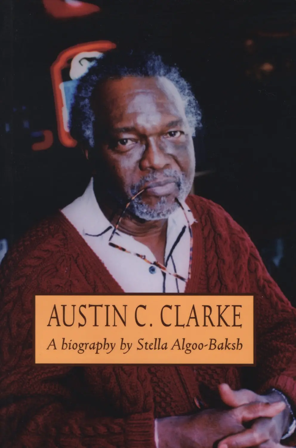 Austin C. Clarke: A Biography 1