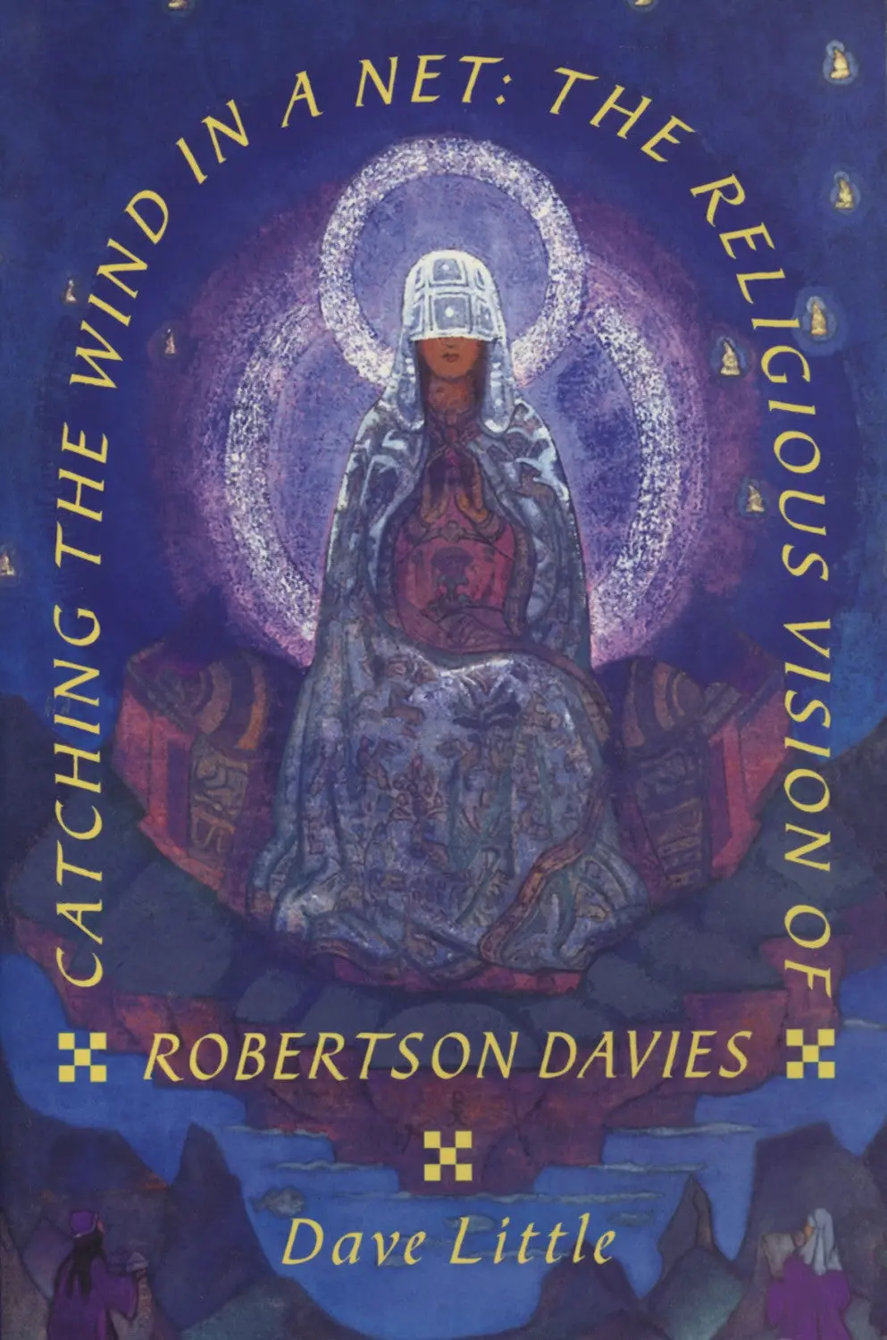 Catching The Wind In A Net: The Religious Vision Of Robertson Davies 1