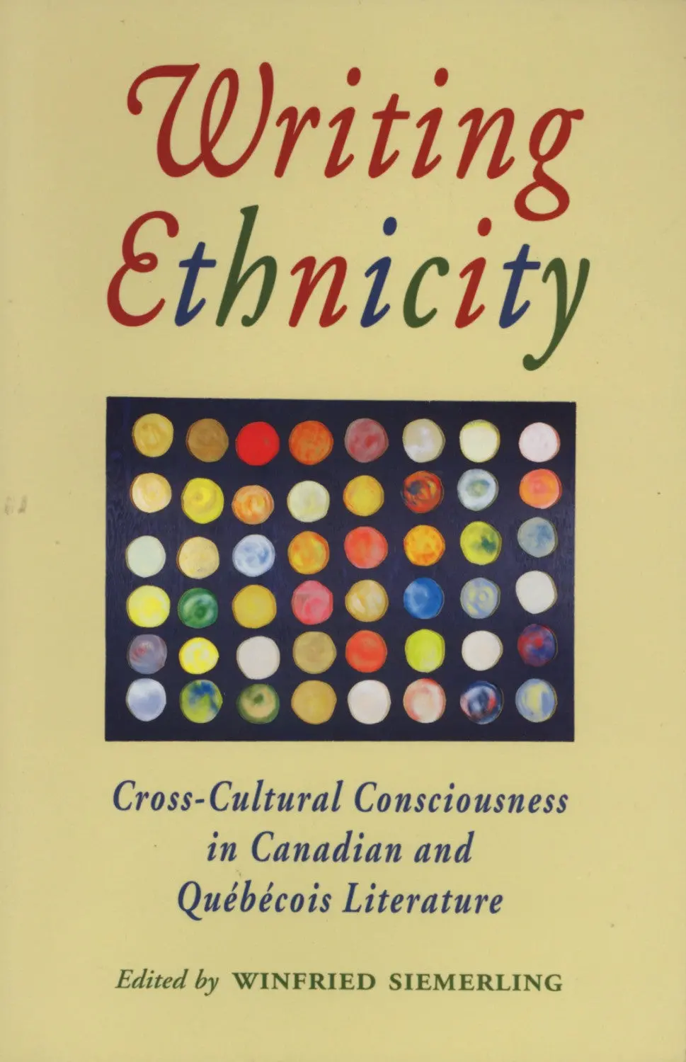 Writing Ethnicity: Cross-Cultural Consciousness In Canadian And Quebecois Literature 1