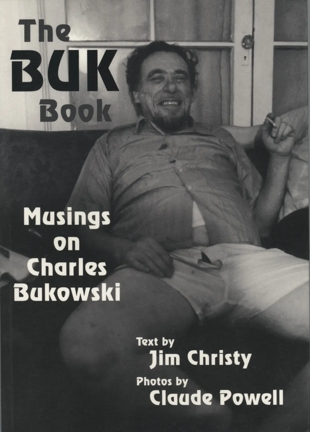 The Buk Book: Musings On Charles Bukowski 1