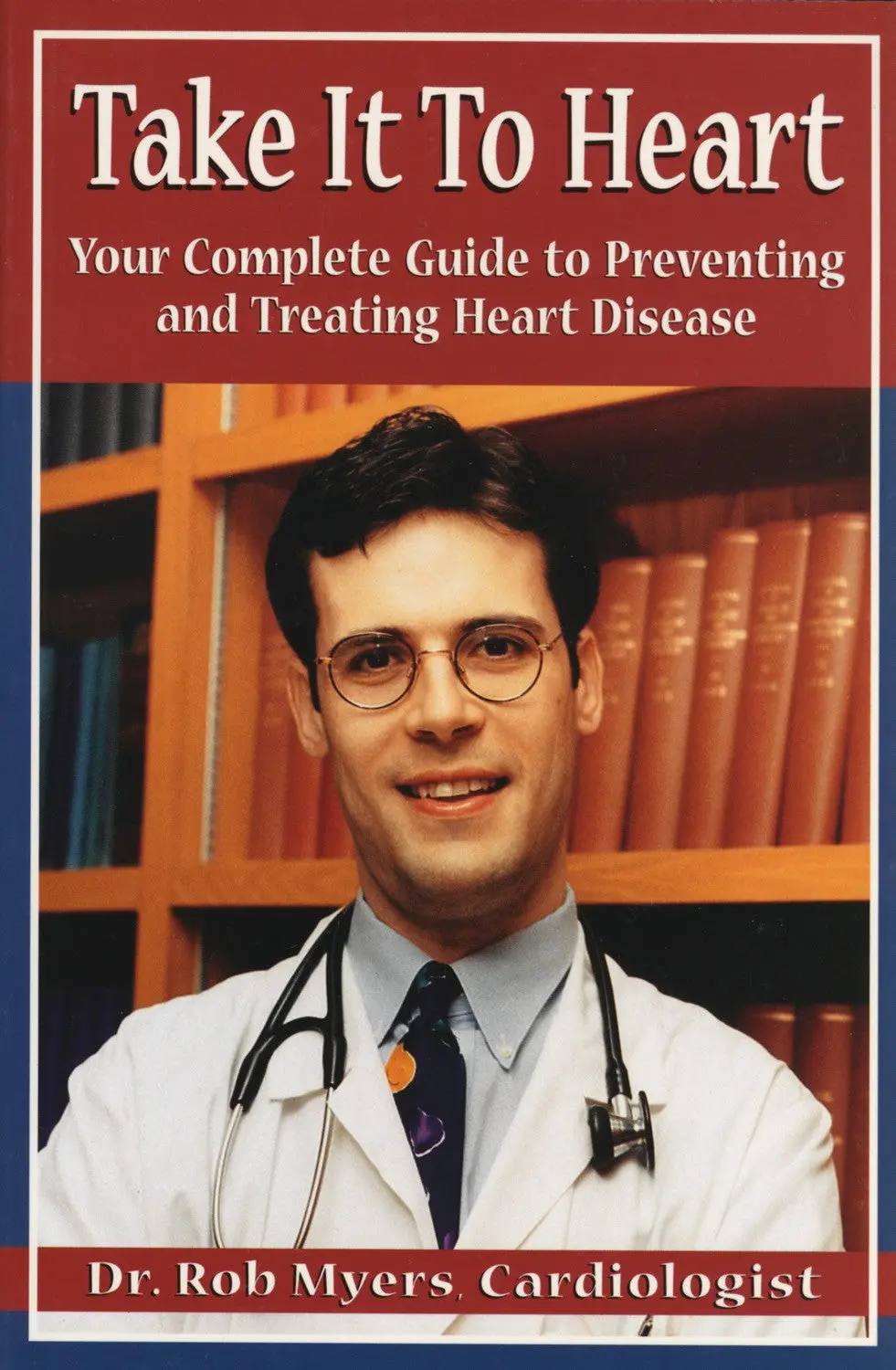 Take It To Heart: Your Complete Guide To Preventing And Treating Heart Disease 1