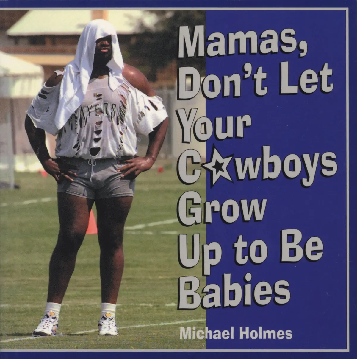 Mamas, Don't Let Your Cowboys Grow Up To Be Babies 1