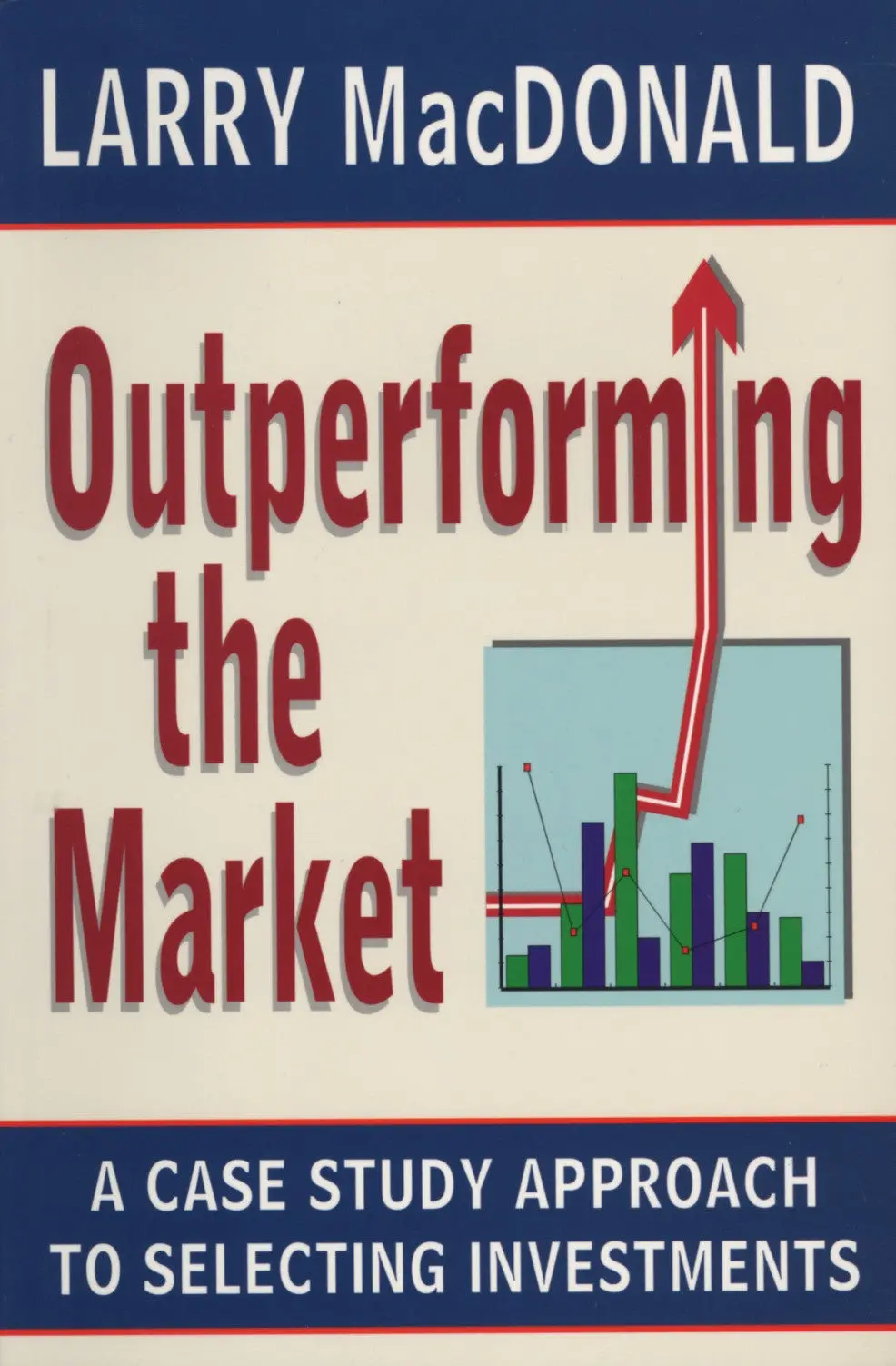 Outperforming The Market: A Case Study Approach To Selecting Investments 1