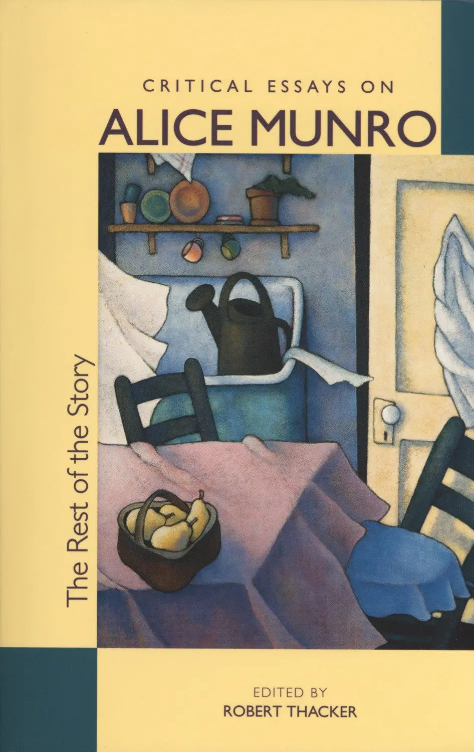 Rest Of The Story: Critical Essays On Alice Munro 1