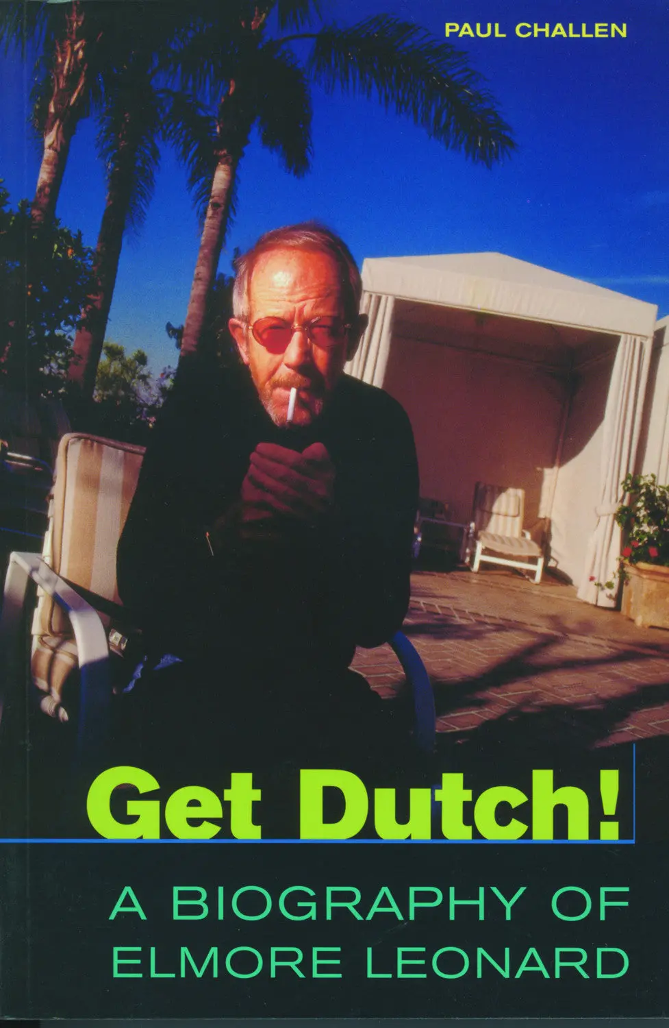 Get Dutch!: A Biography Of Elmore Leonard 1