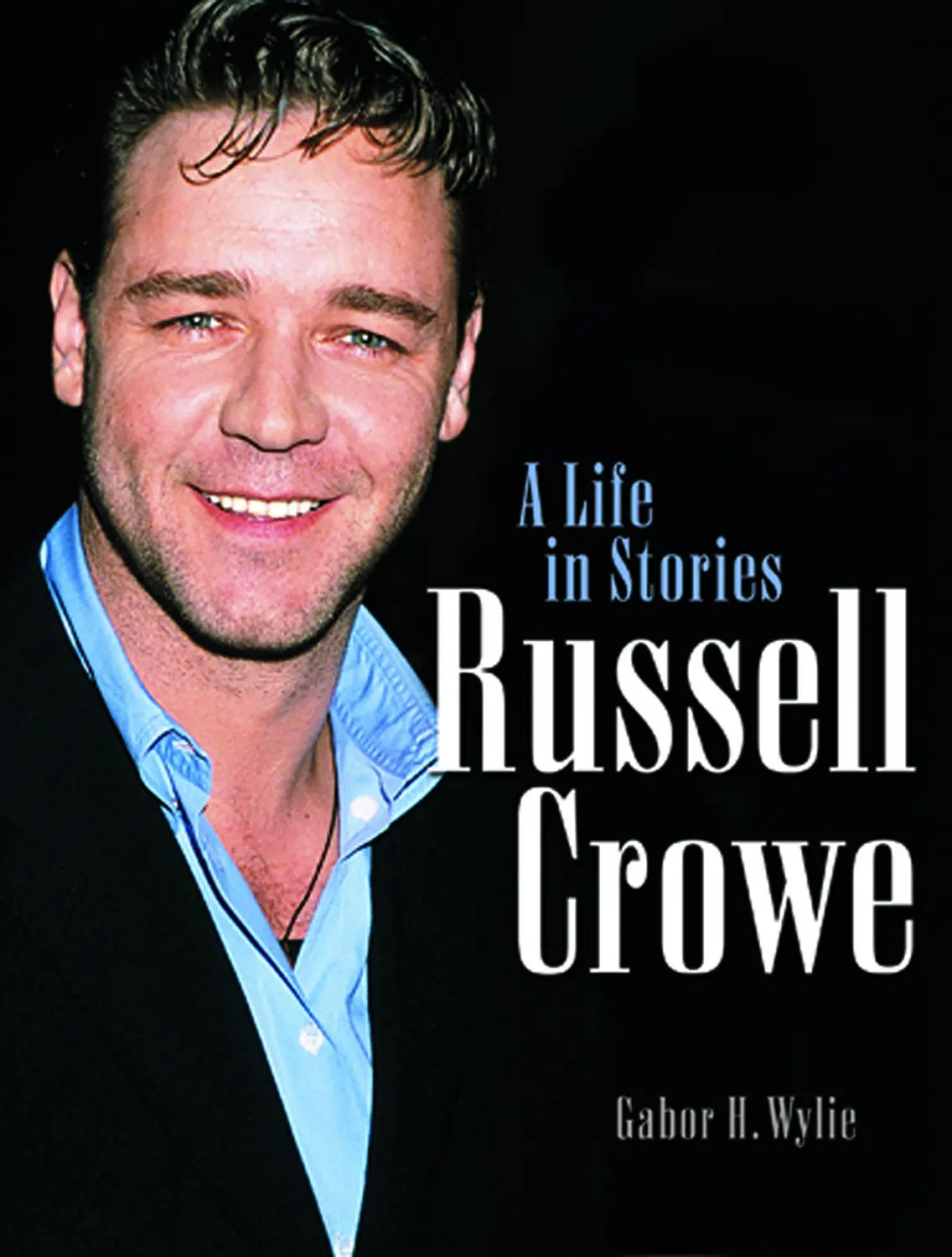 Russell Crowe: A Life In Stories 1