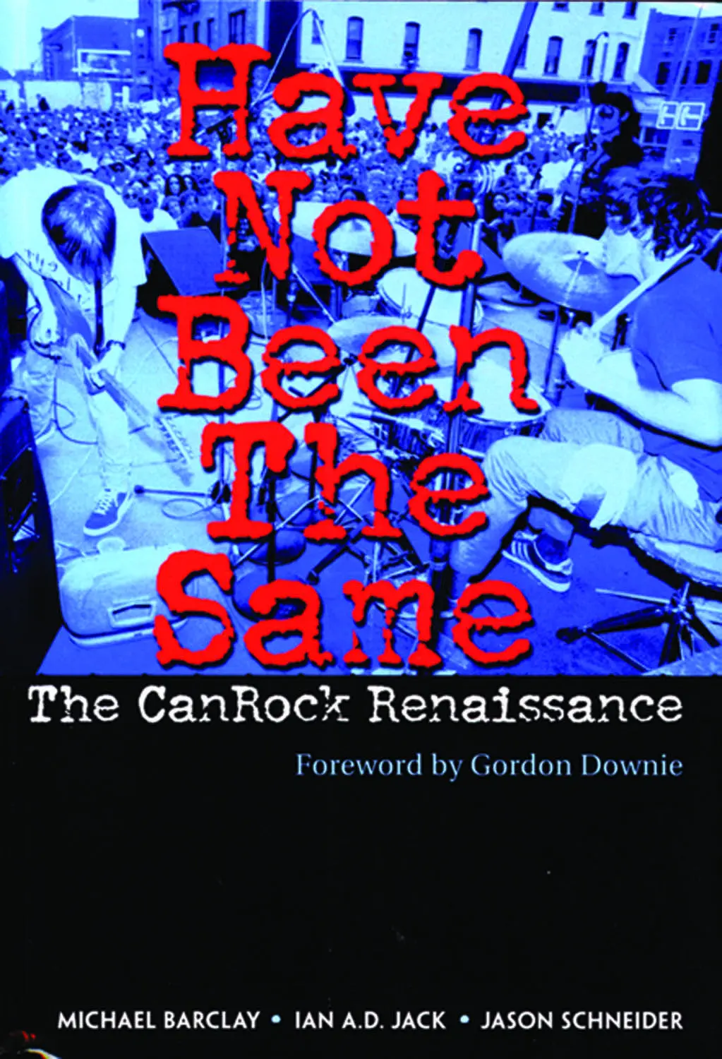 Have Not Been The Same: The Canrock Renaissance 1985–1995 1
