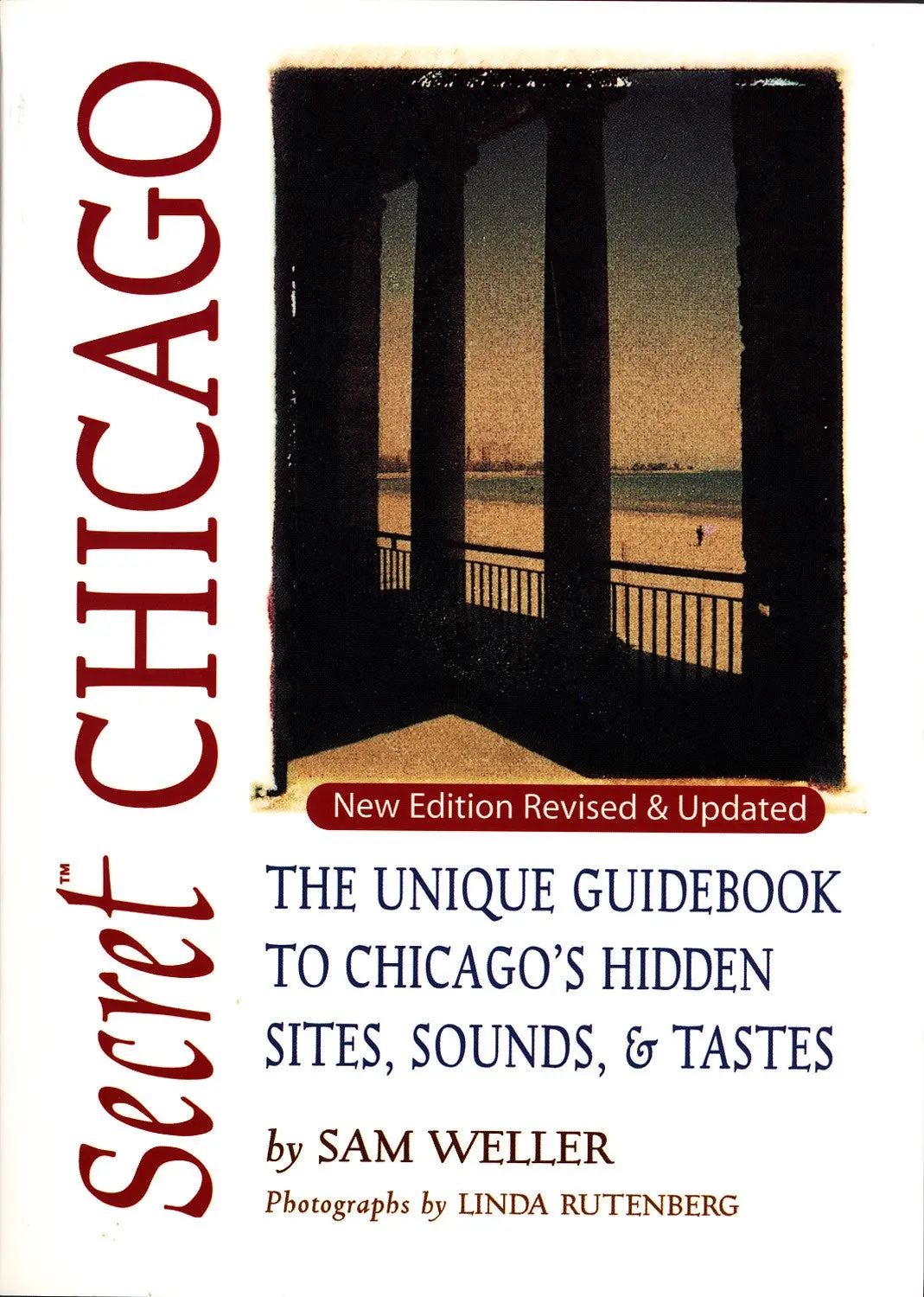 Secret Chicago: The Unique Guidebook To Chicago's Hidden Sites, Sounds, And Tastes 1