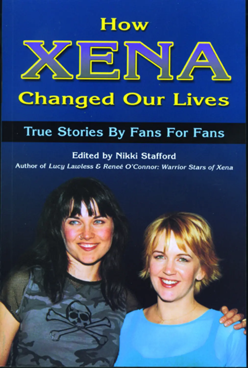 How Xena Changed My Life: True Stories By Fans For Fans 1
