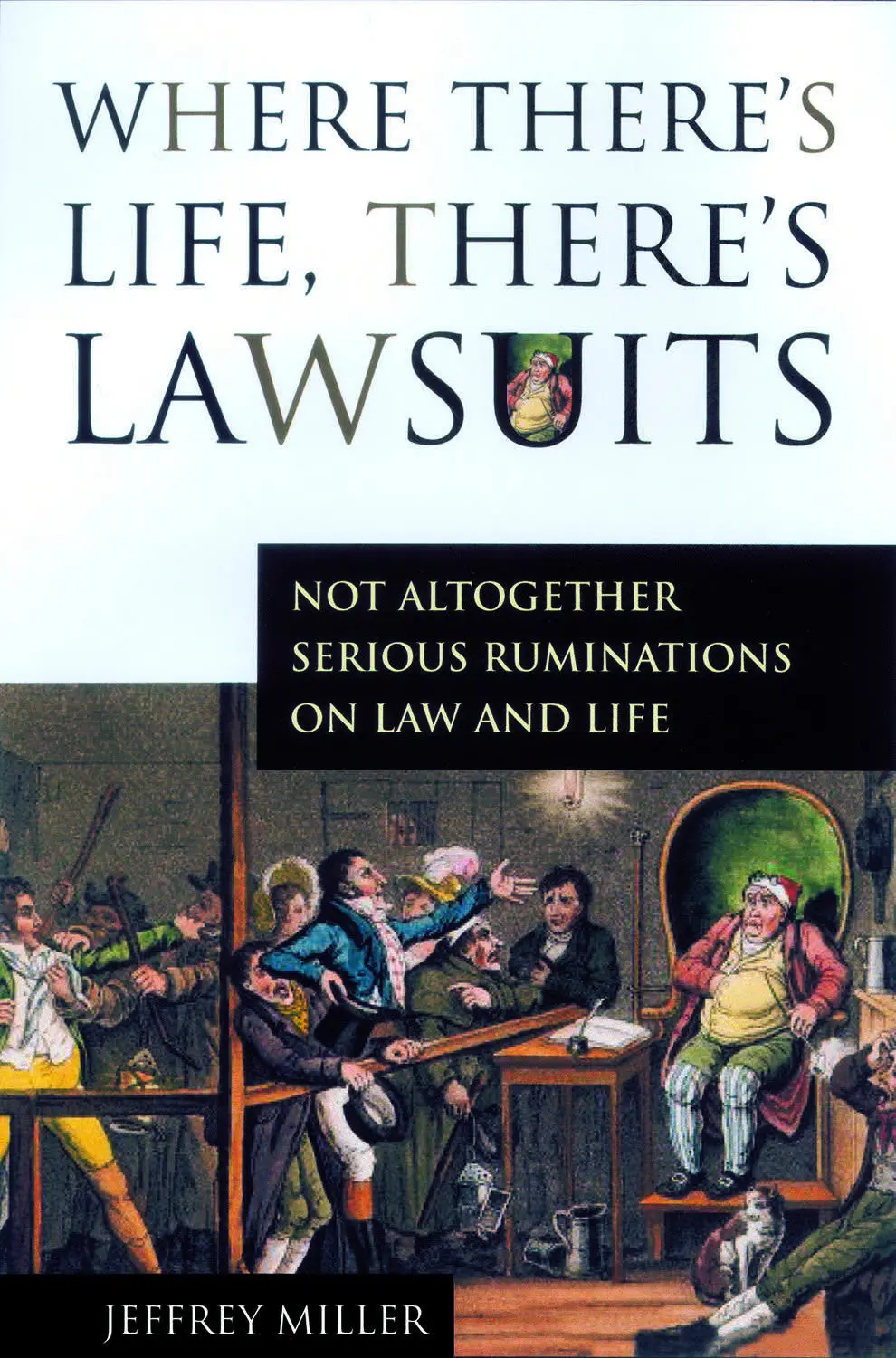 Where There's Life, There's Lawsuits: Not Altogether Serious Ruminations On Law And Life 1