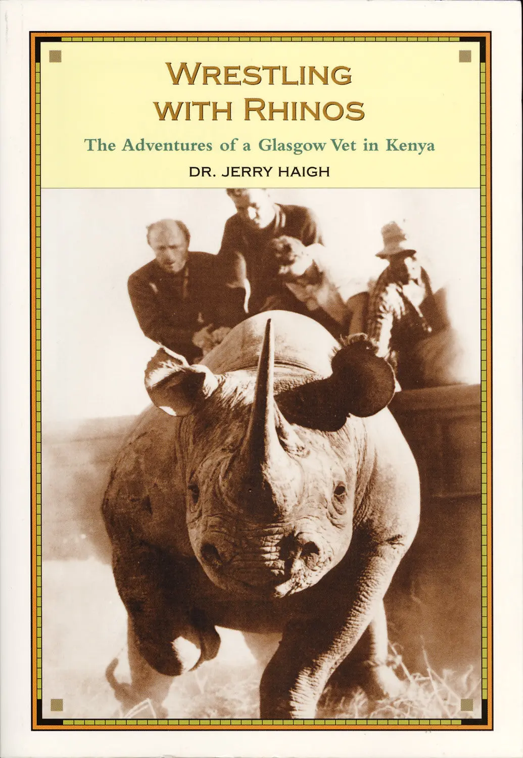Wrestling With Rhinos: The Adventures Of A Glasgow Vet In Kenya 1