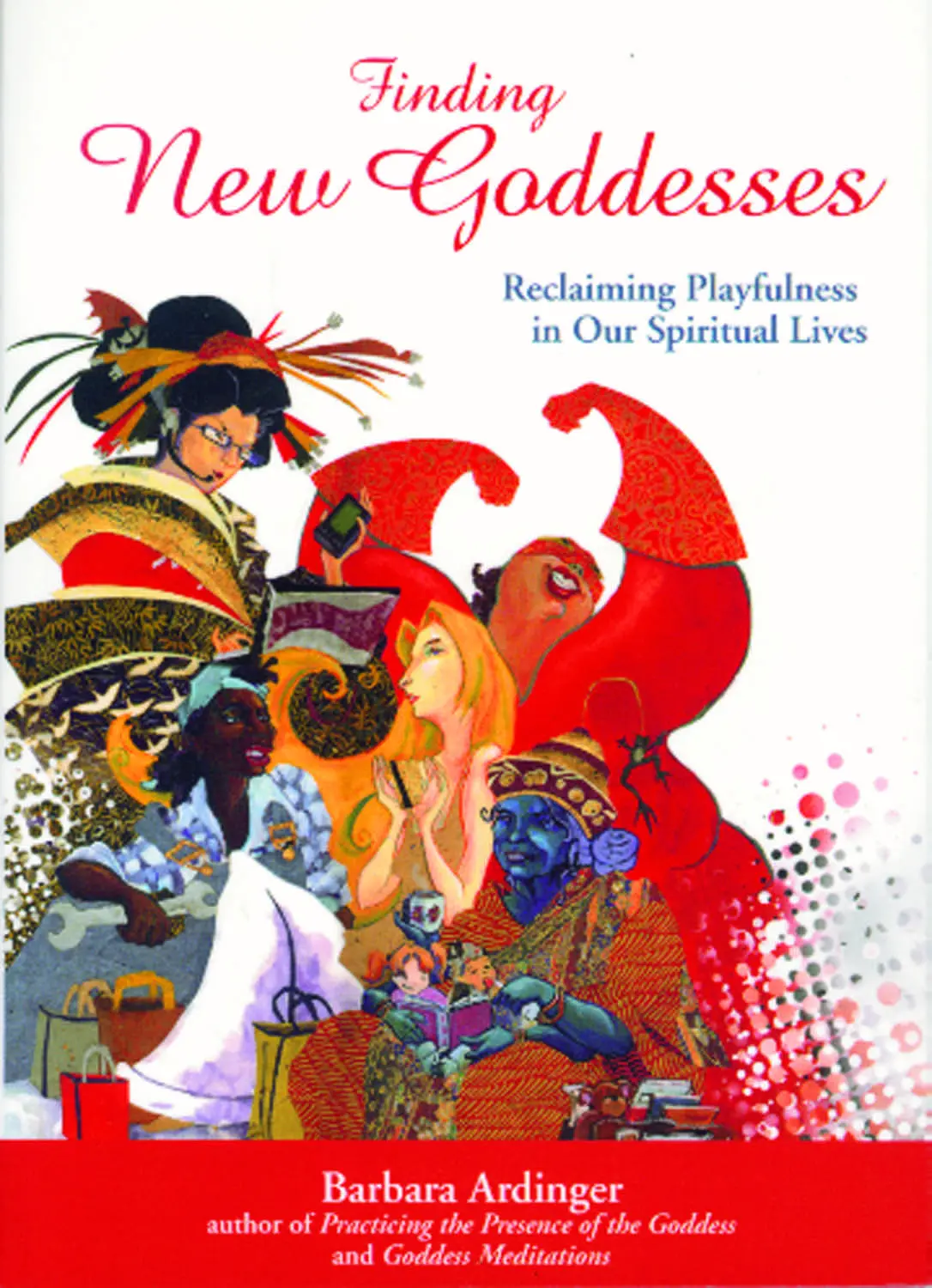 Finding New Goddesses: Reclaiming Playfulness In Our Spiritual Lives 1