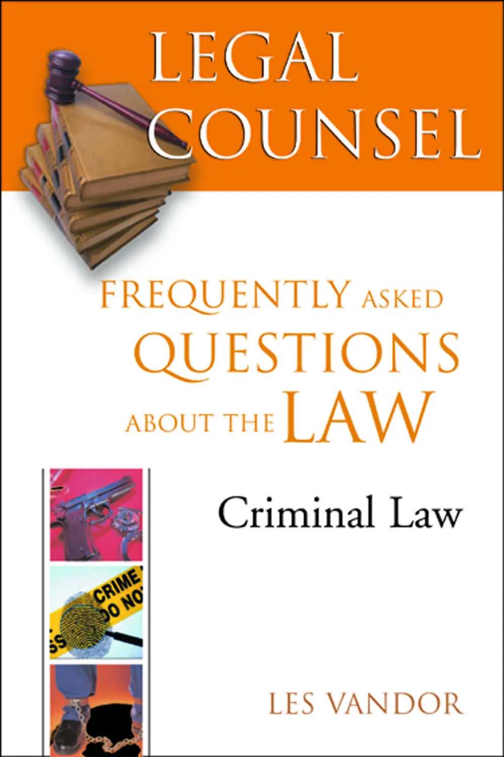 Legal Counsel, Book Four: Criminal Law: Frequently Asked Questions About The Law 1