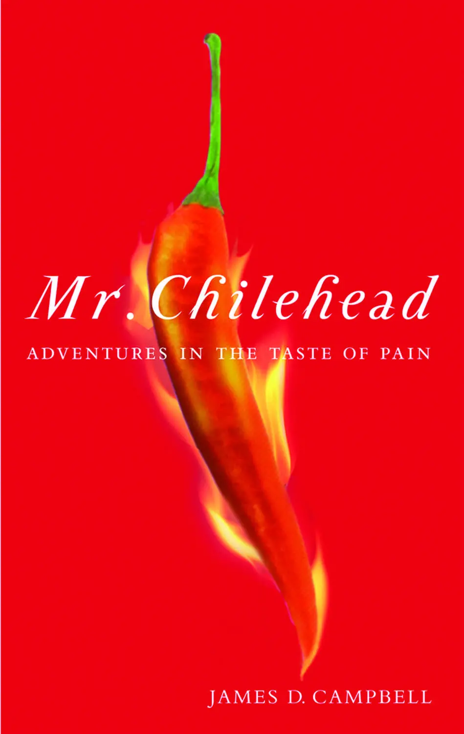 Mr. Chilehead: Adventures In The Taste Of Pain 1