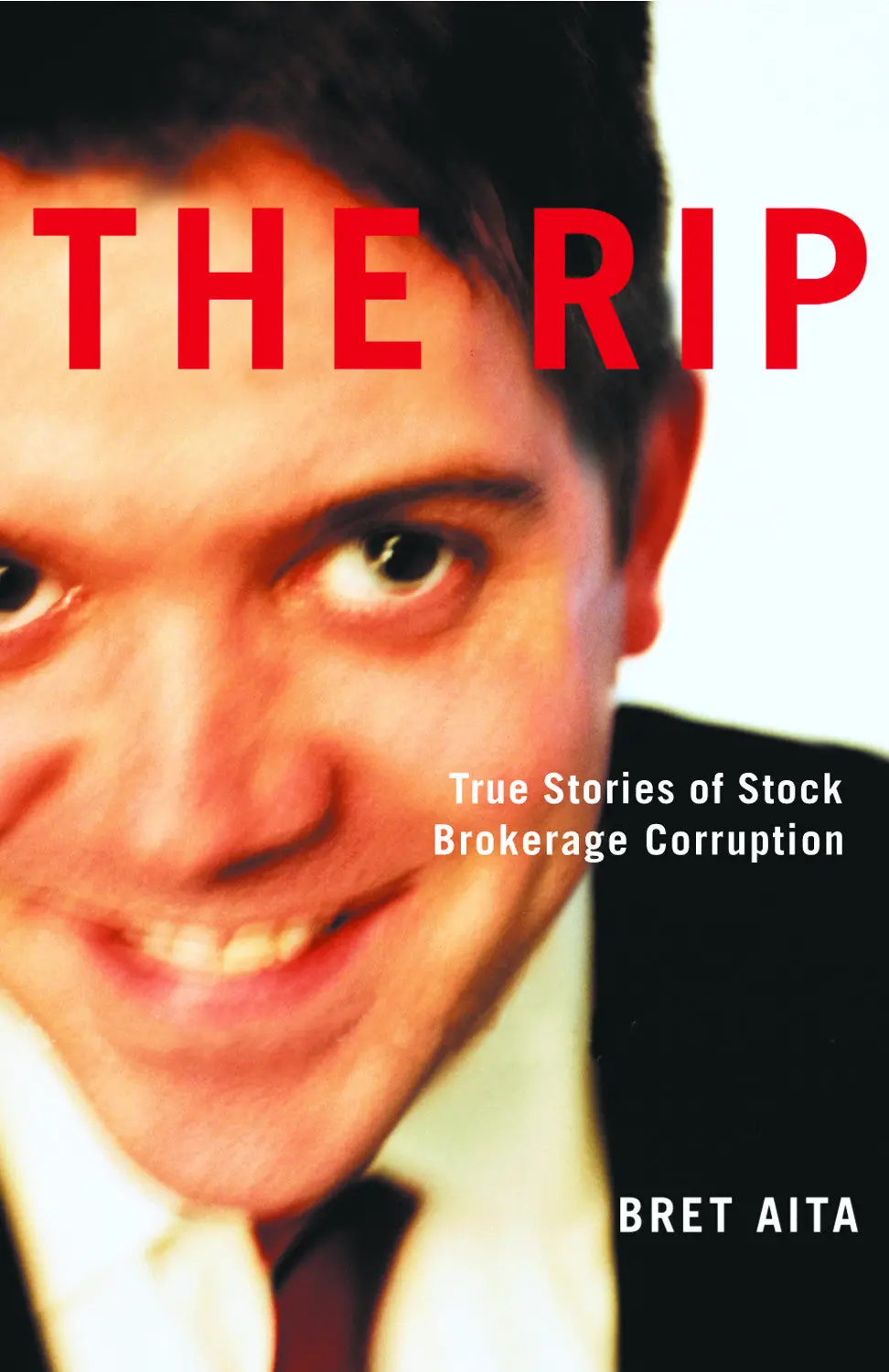 The Rip: True Stories Of Stock Brokerage Corruption 1