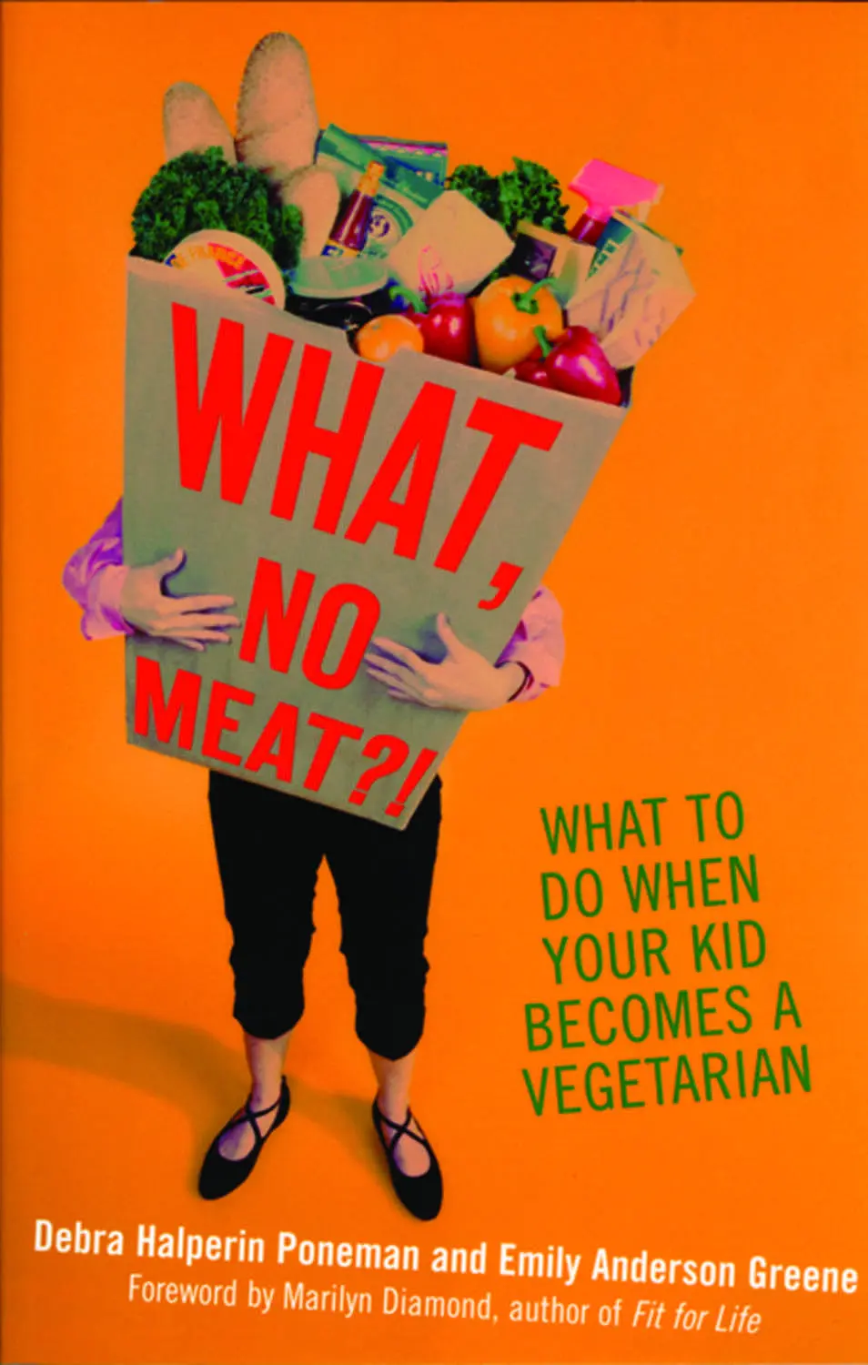 What, No Meat?!: What To Do When Your Kid Becomes A Vegetarian 1