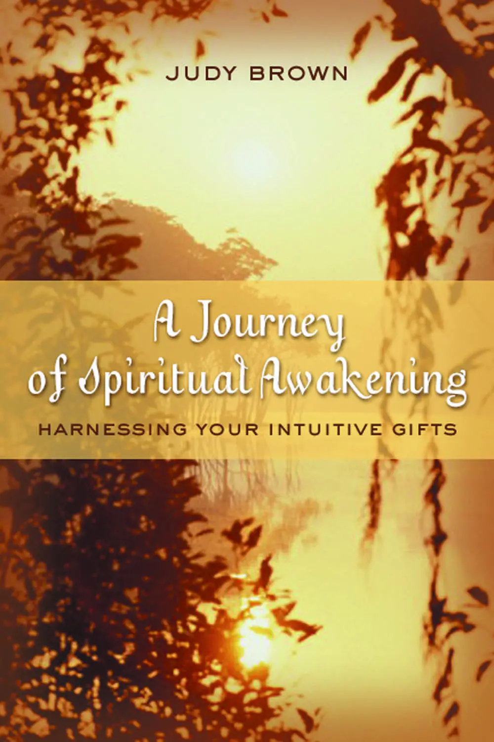 A Journey Of Spiritual Awakening: Harnessing Your Intuitive Gifts 1