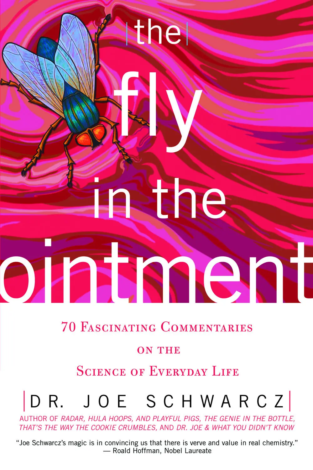 The Fly In The Ointment: 70 Fascinating Commentaries On The Science Of Everyday Life 1