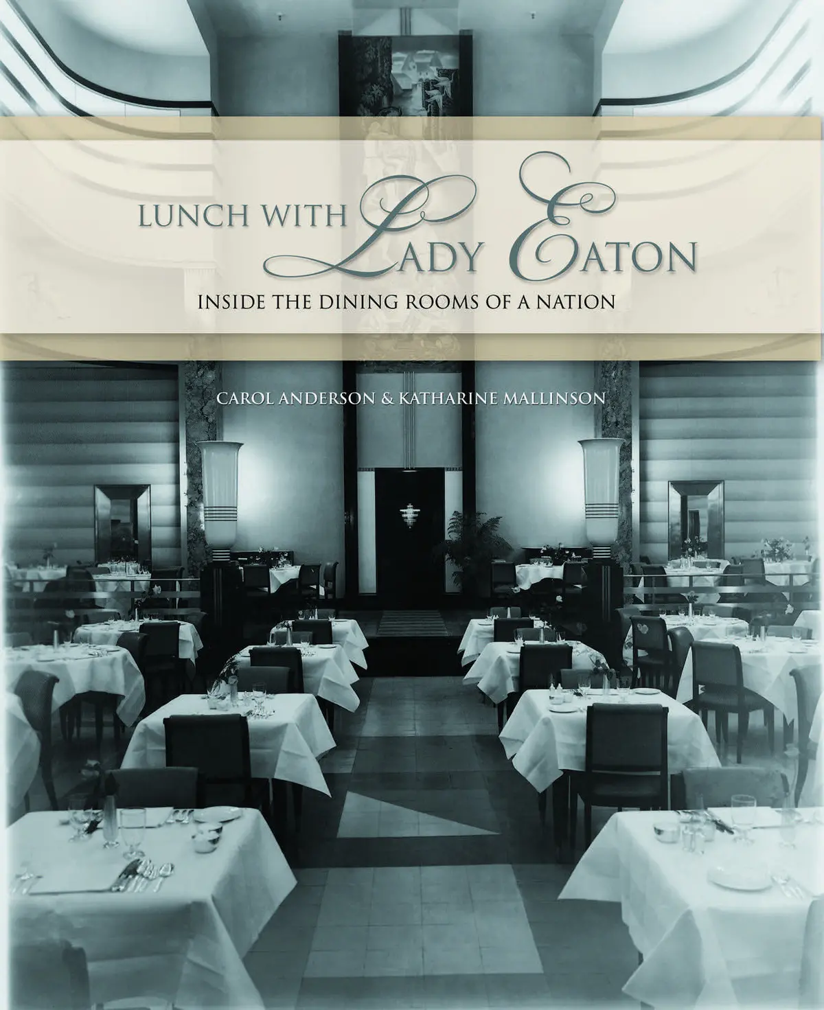 Lunch With Lady Eaton: Inside The Dining Rooms Of A Nation 1