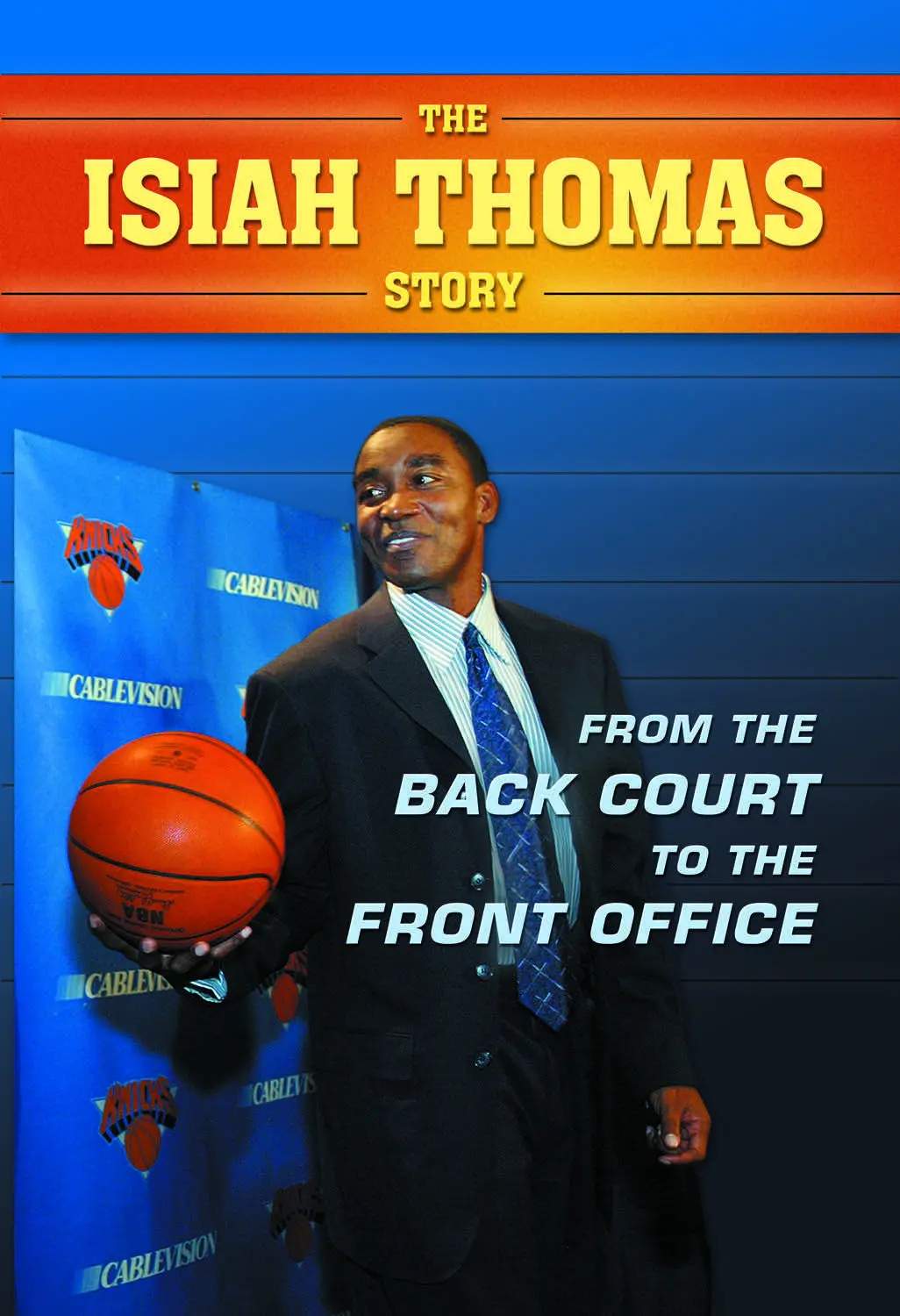 The Isiah Thomas Story: From The Back Court To The Front Office 1