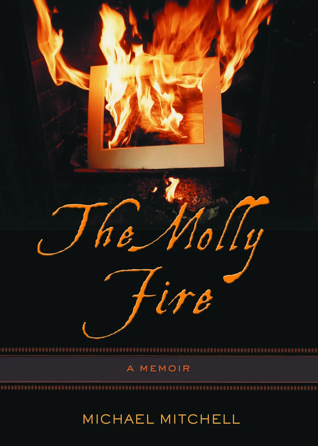The Molly Fire: A Memoir 1