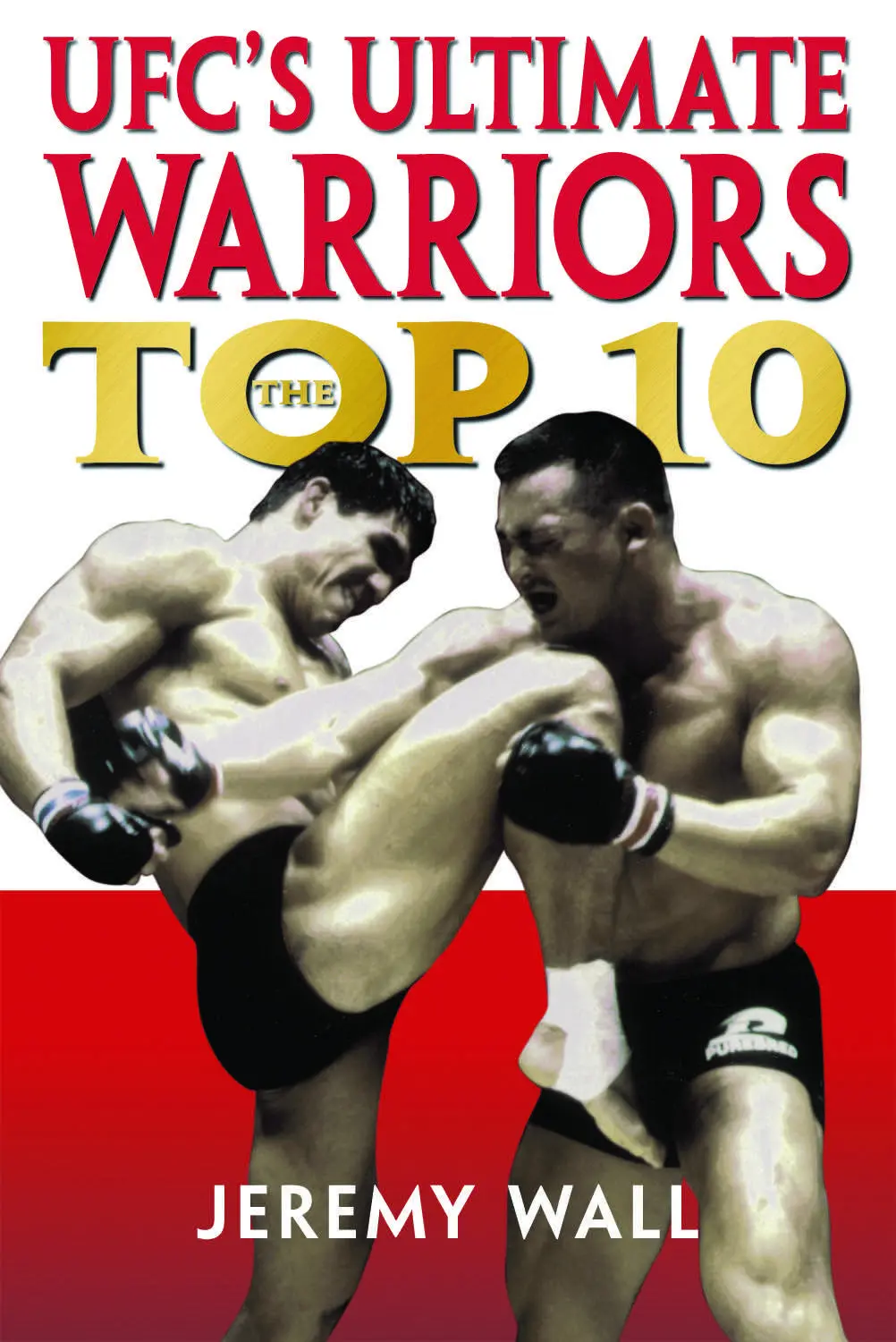 Ufc’S Ultimate Warriors: The Top Ten 1