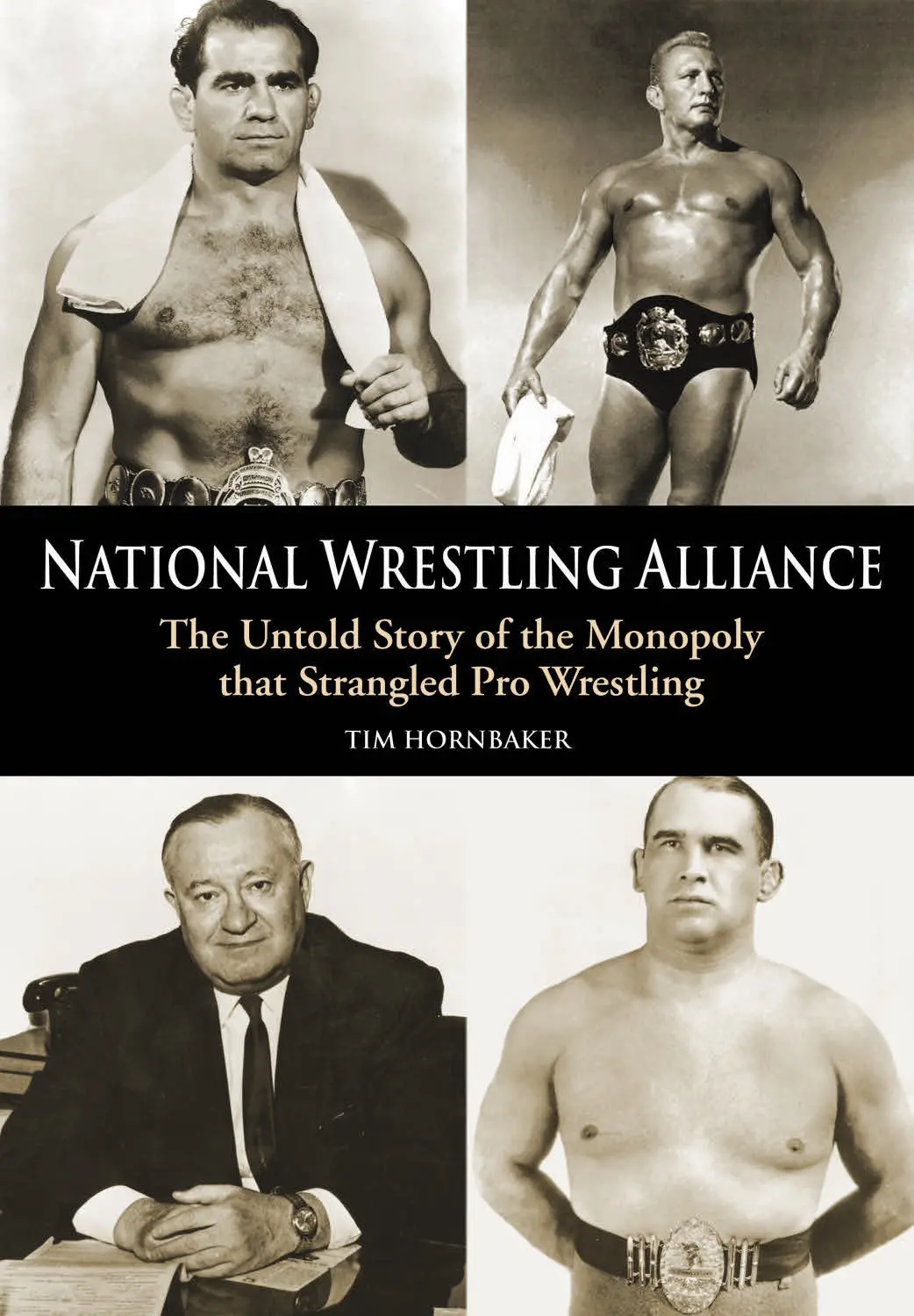 National Wrestling Alliance: The Untold Story Of The Monopoly That Strangled Professional Wrestling 1