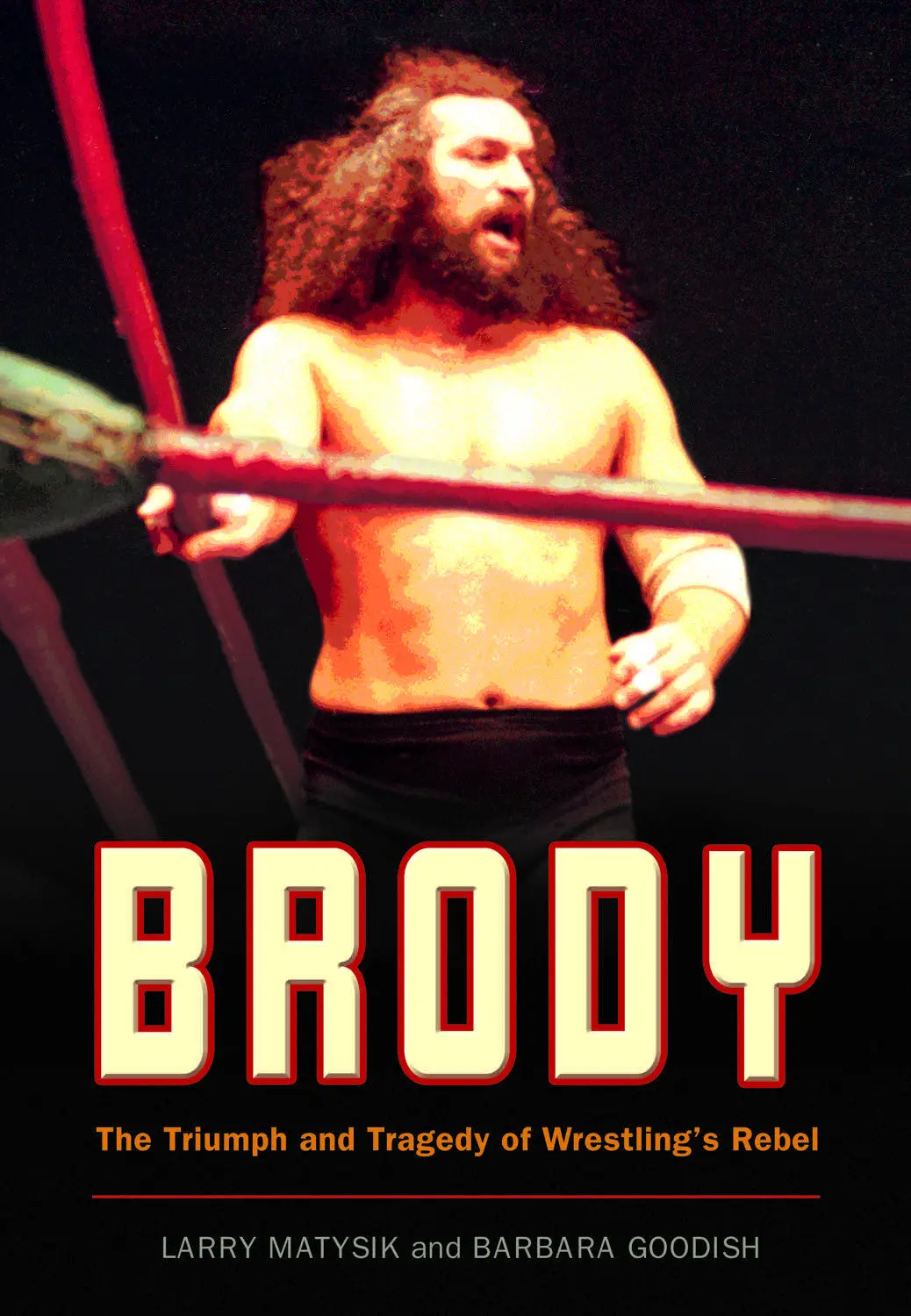Brody: The Triumph And Tragedy Of Wrestling’S Rebel 1