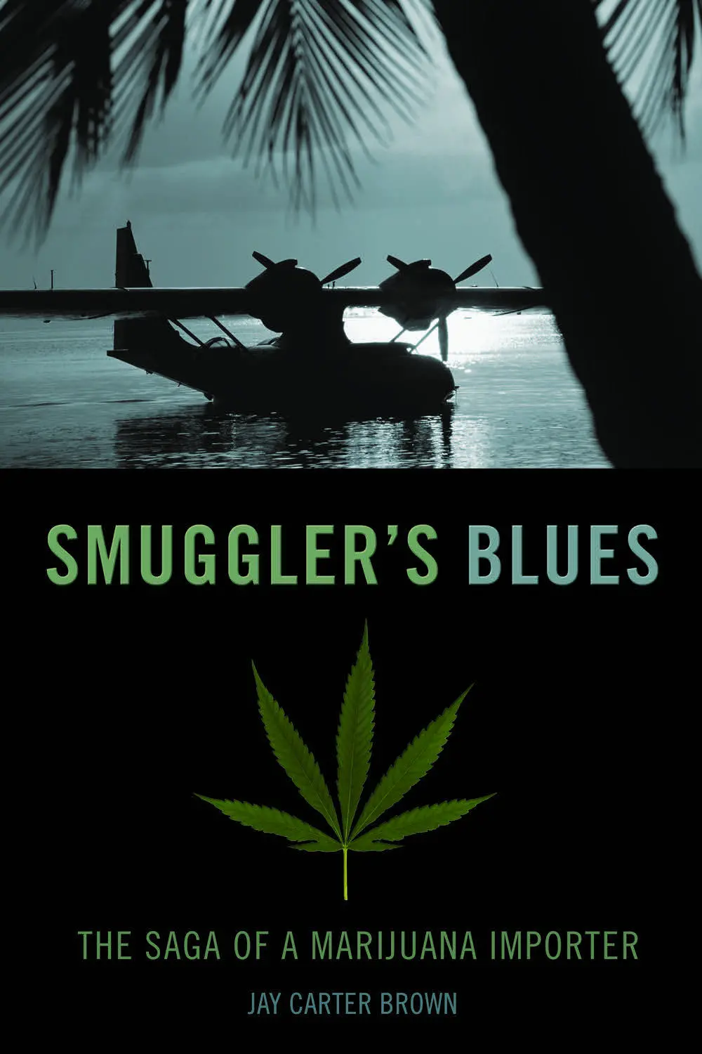 Smuggler’S Blues: The Saga Of A Marijuana Importer 1