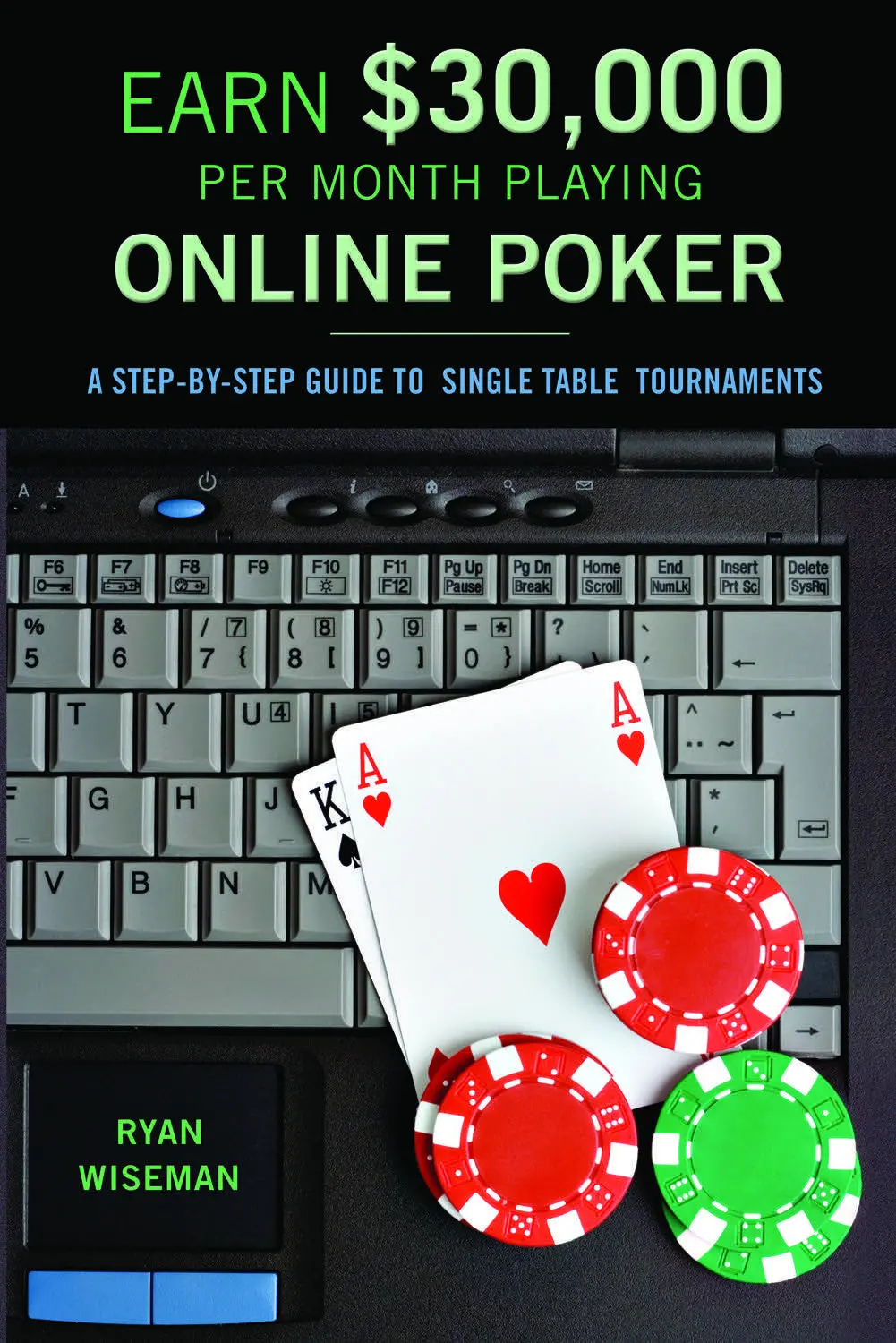 Earn $30,000 Per Month Playing Online Poker: A Step-By-Step Guide To Single Table Tournaments 1