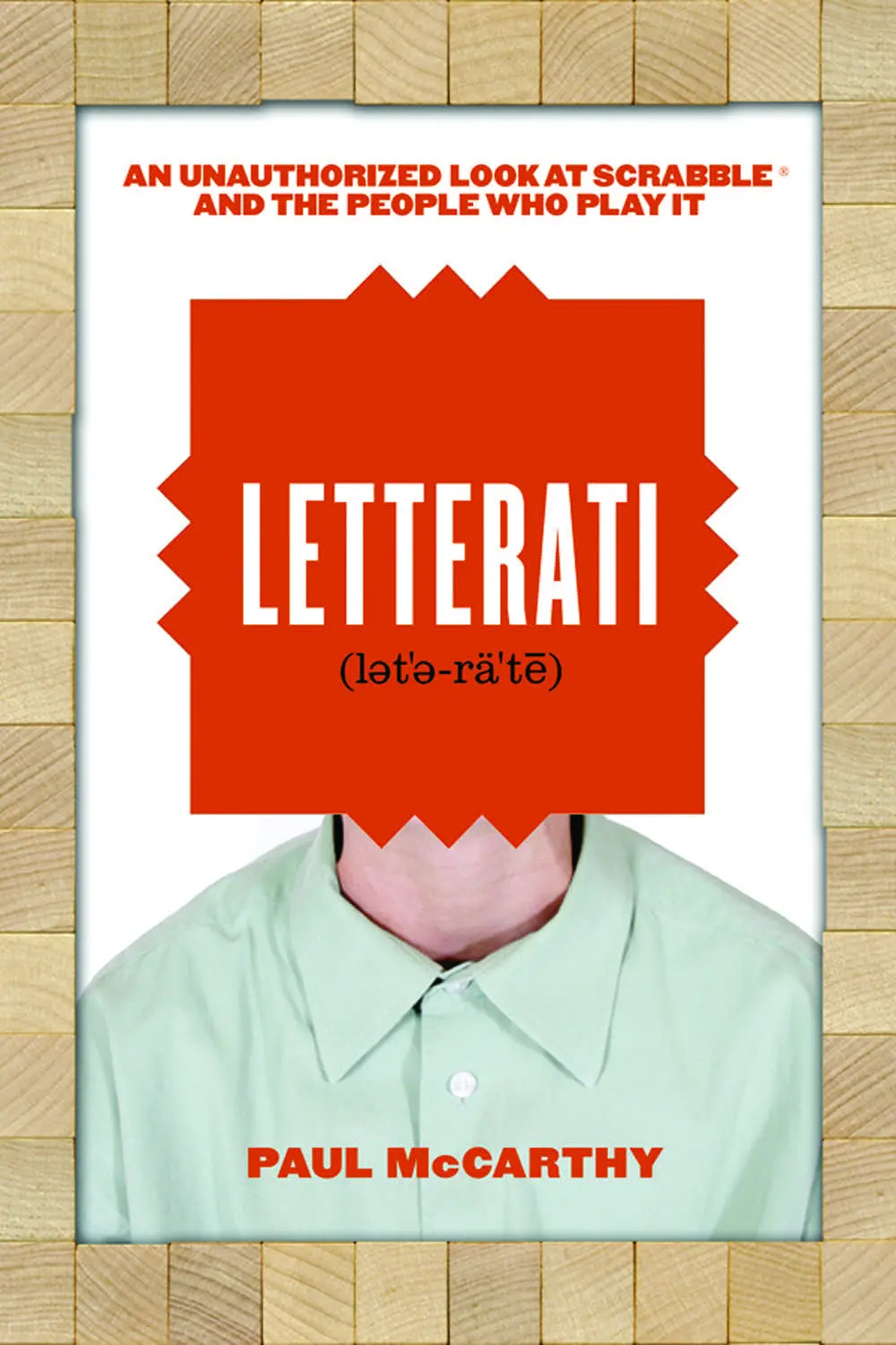 Letterati: An Unauthorized Look At Scrabble® And The People Who Play It 1