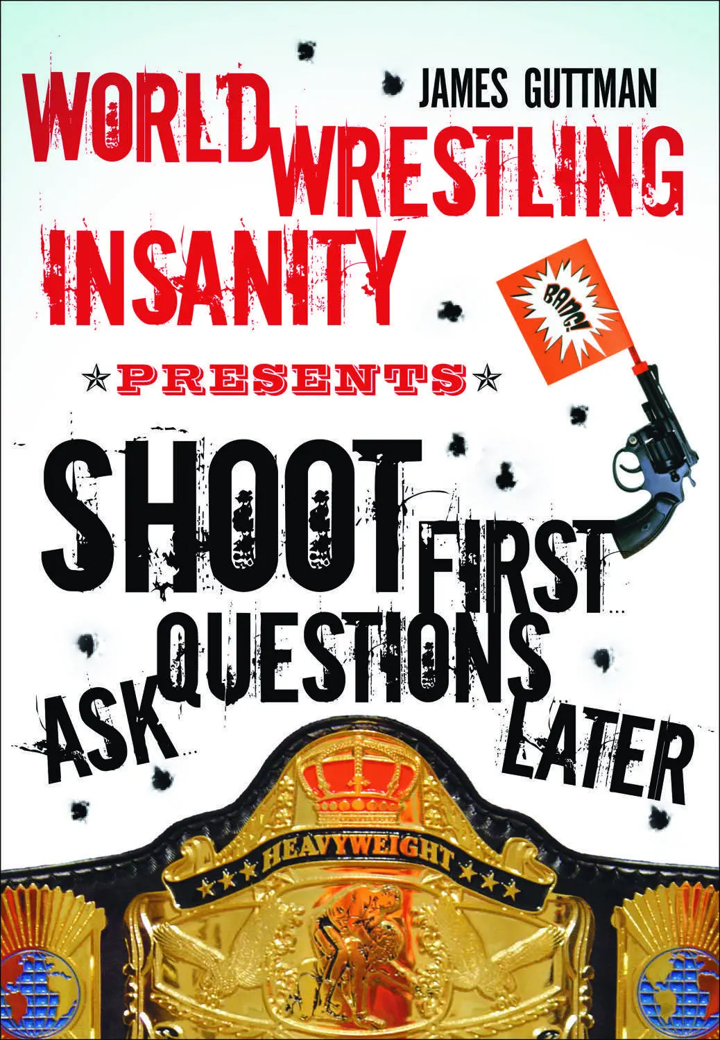 World Wrestling Insanity Presents: Shoot First ... Ask Questions Later 1