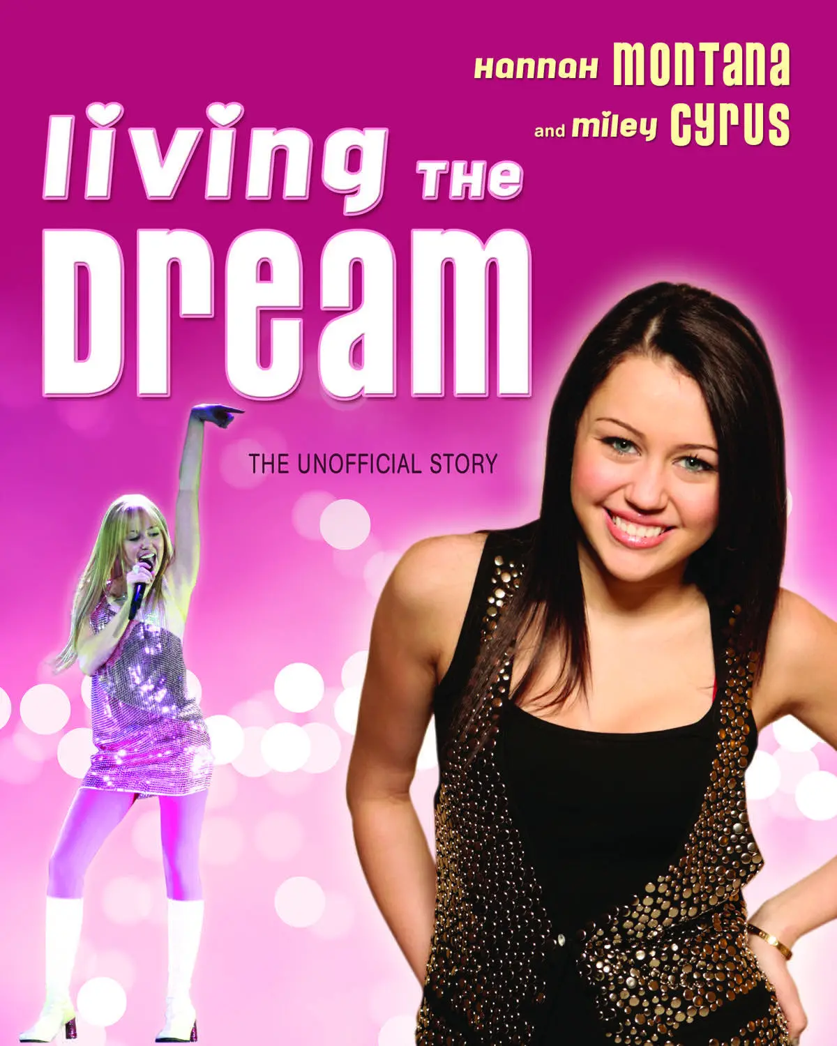 Living The Dream: Hannah Montana And Miley Cyrus: The Unofficial Story 1