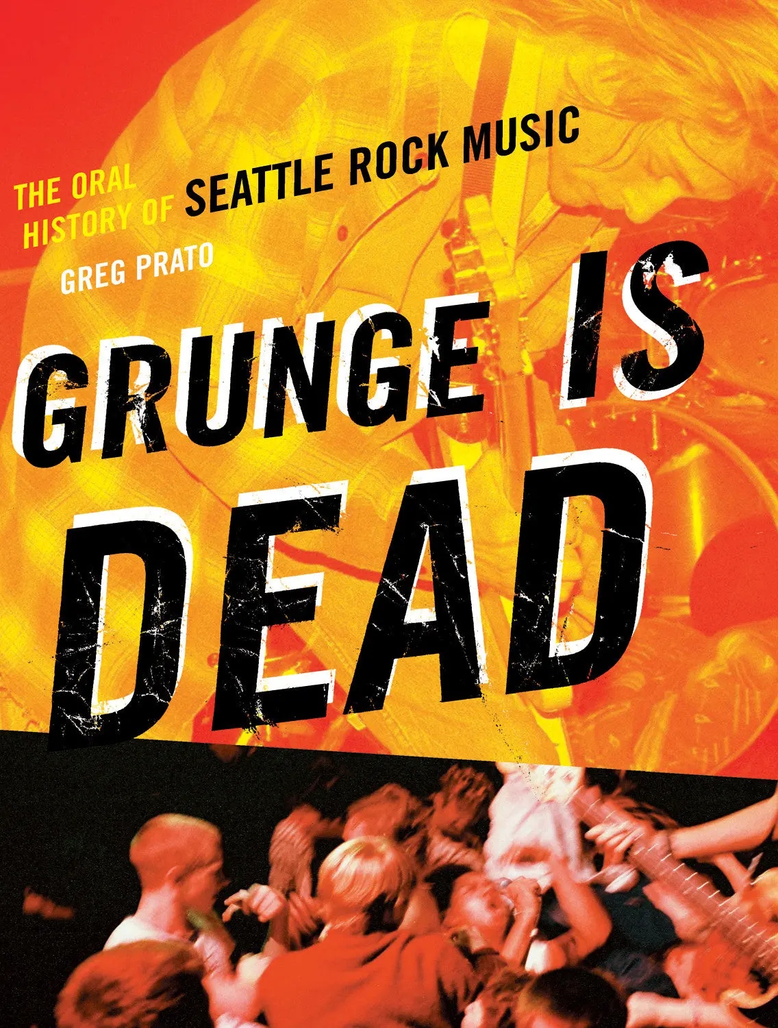 Grunge Is Dead: The Oral History Of Seattle Rock Music 1