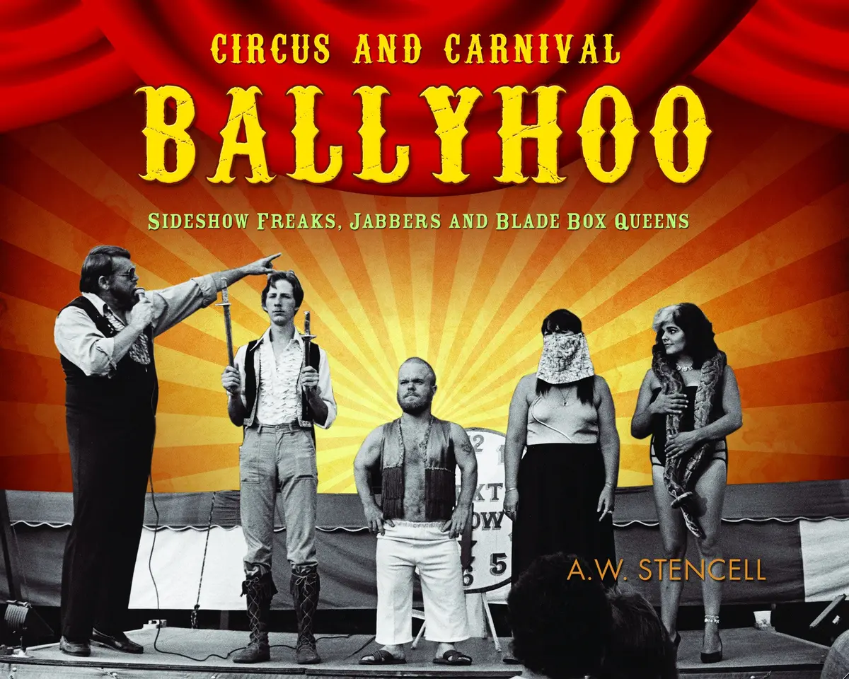Circus And Carnival Ballyhoo: Sideshow Freaks, Jabbers And Blade Box Queens 1