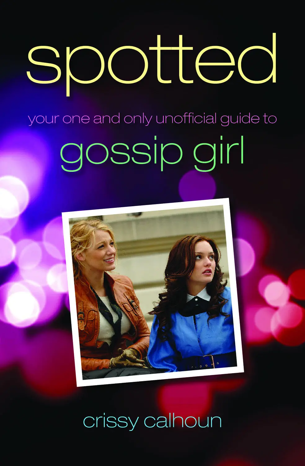 Spotted: Your One And Only Unofficial Guide To Gossip Girl 1