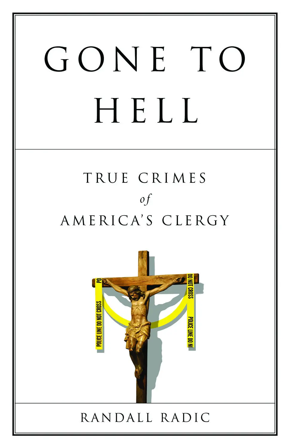 Gone To Hell: True Crimes Of America’S Clergy 1