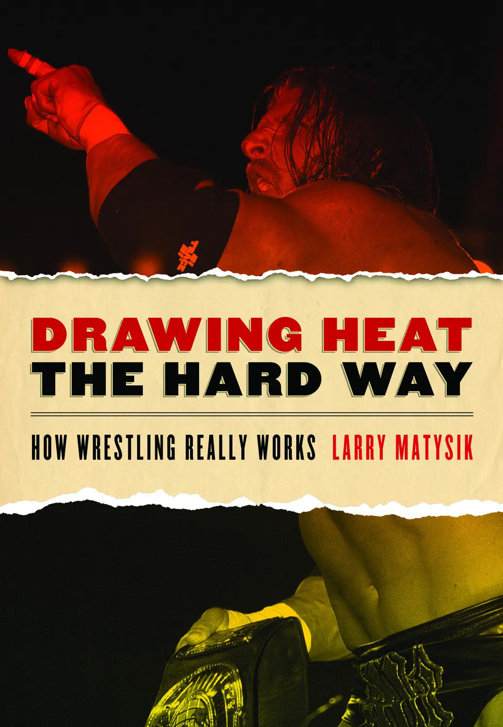 Drawing Heat The Hard Way: How Wrestling Really Works 1