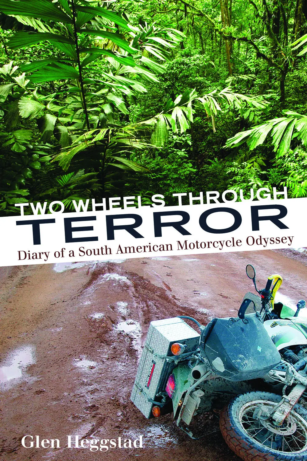 Two Wheels Through Terror: Diary Of A South American Motorcycle Odyssey 1