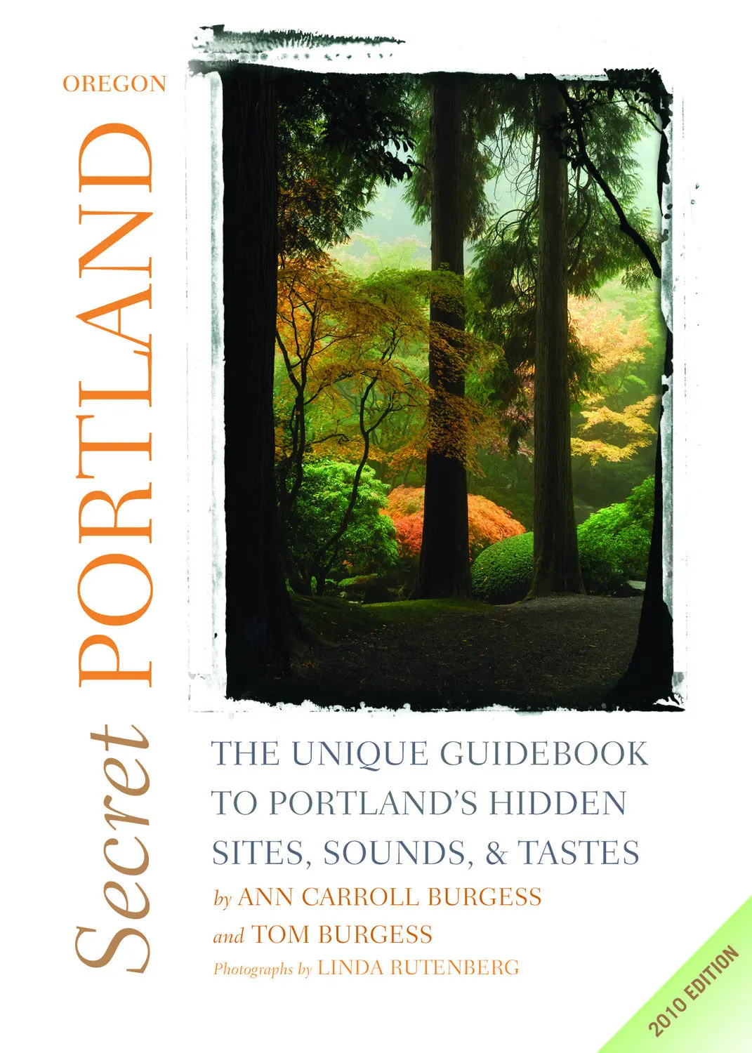 Secret Portland, Oregon 2010: The Unique Guidebook To Portland's Hidden Sites, Sounds, & Tastes 1