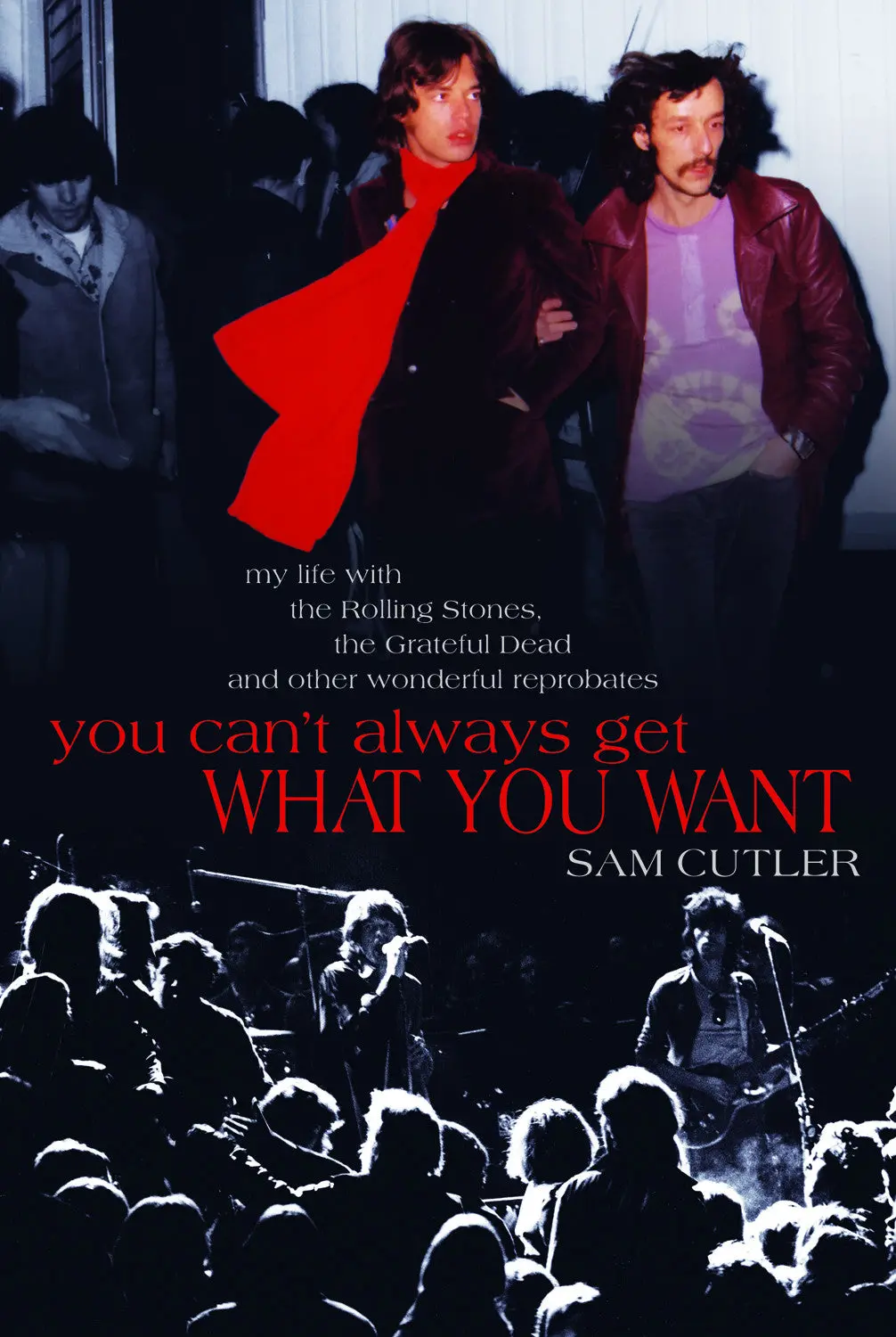 You Can’T Always Get What You Want: My Life With The Rolling Stones, The Grateful Dead And Other Wonderful Reprobates 1
