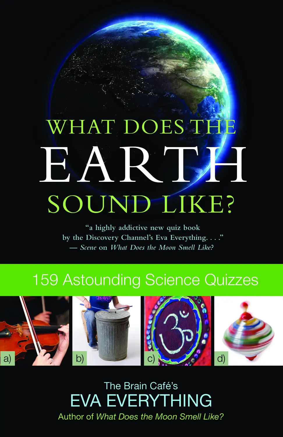What Does The Earth Sound Like?: 159 Astounding Science Quizzes 1